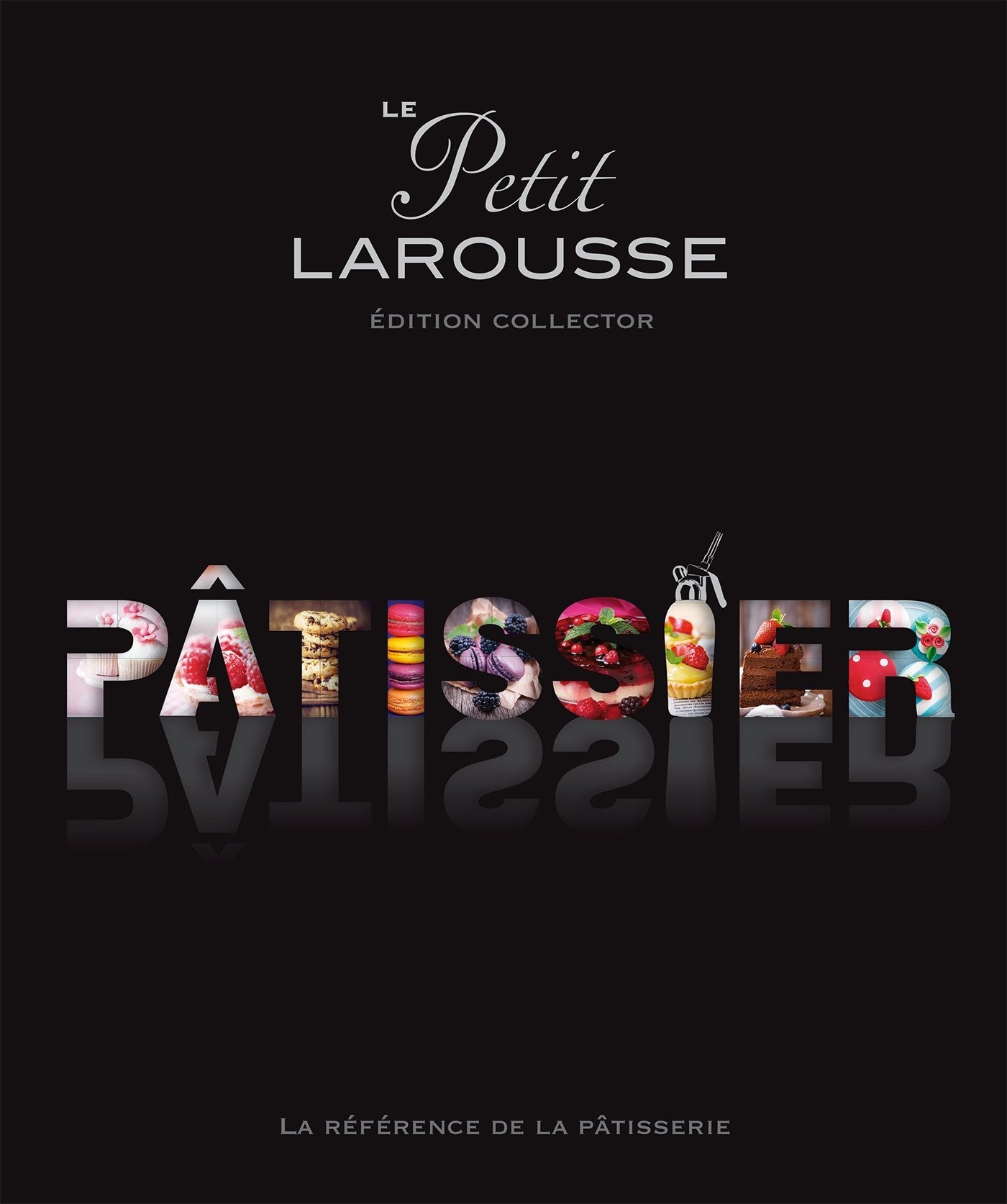 Le petit Larousse Pâtissier: Edition collector 9782035895301