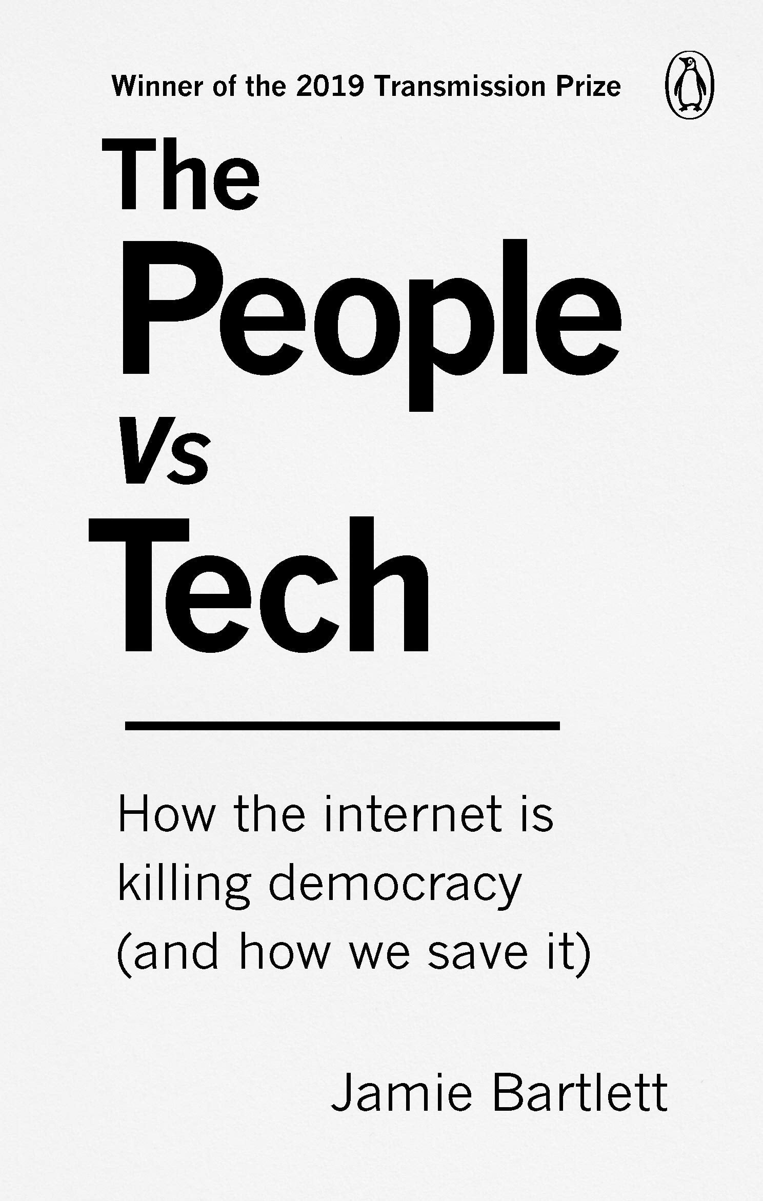 The People Vs Tech: How the internet is killing democracy (and how we save it) 9781785039065