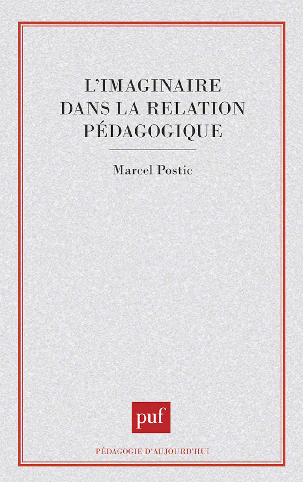 L'imaginaire dans la relation pédagogique 9782130422549