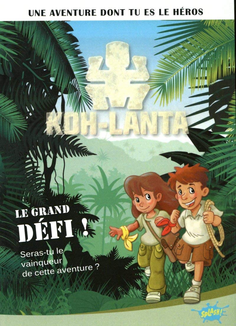Koh-Lanta, une aventure dont tu es le héros - tome 1 Le grand défi ! (1) 9782368291733