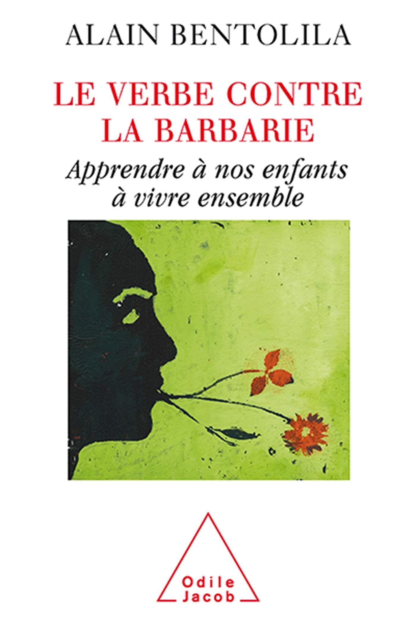 Le Verbe contre la barbarie: Apprendre à nos enfants à vivre ensemble 9782738117625