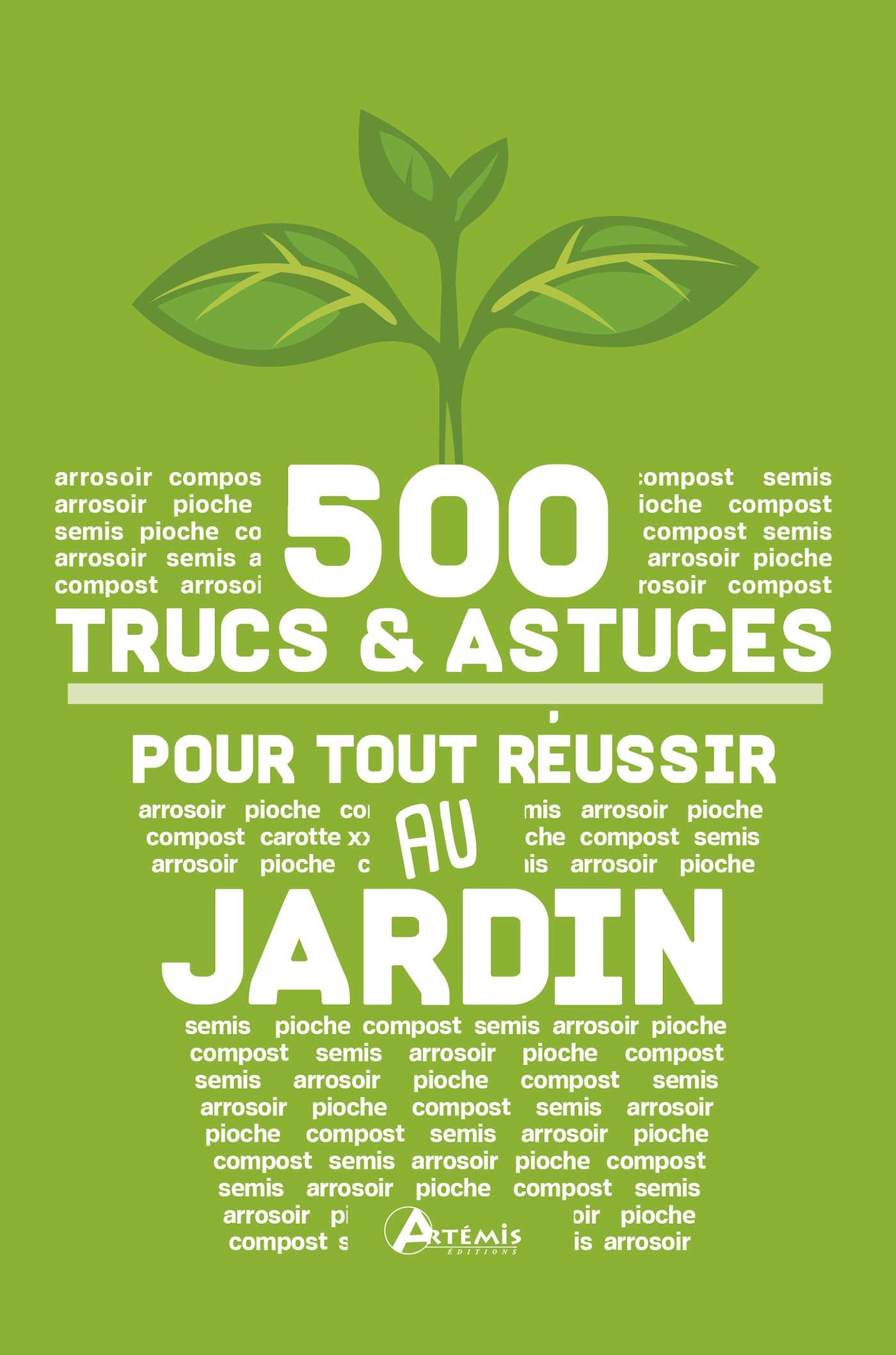 500 Trucs et astuces pour tout réussir au jardin 9782816011555