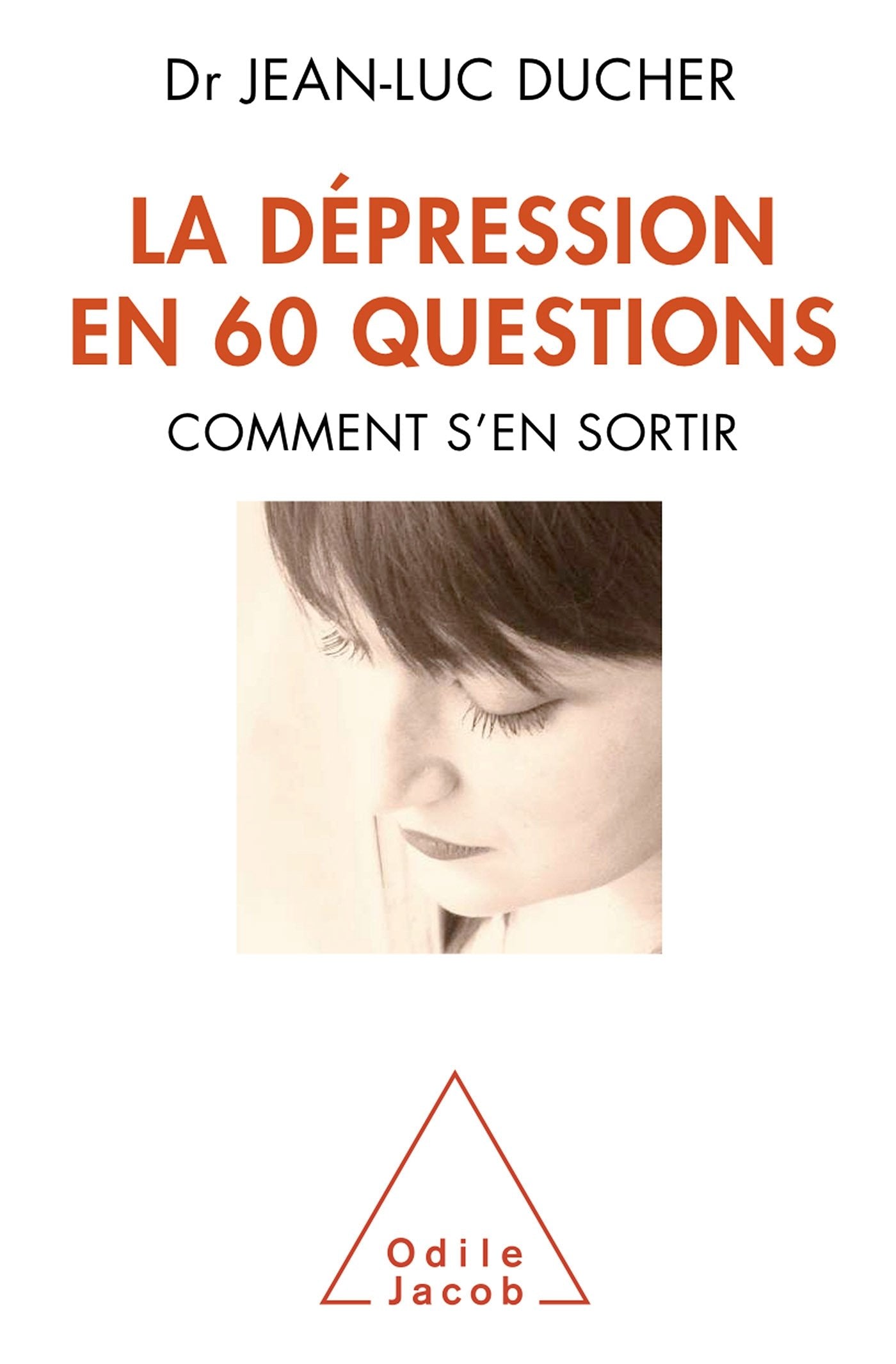 La Dépression en 60 questions: Comment s'en sortir 9782738126306