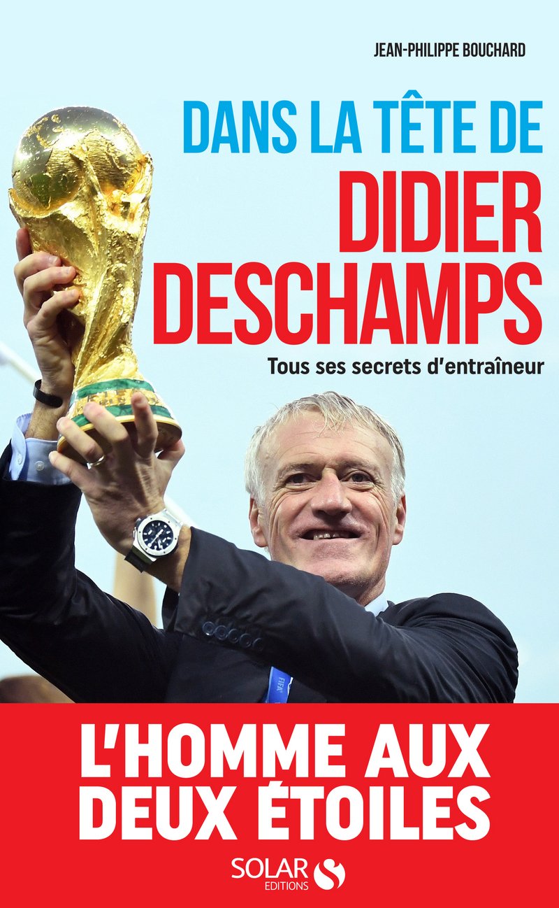 Dans la tête de Didier Deschamps: Tous ses secrets d'entraîneur 9782263153334