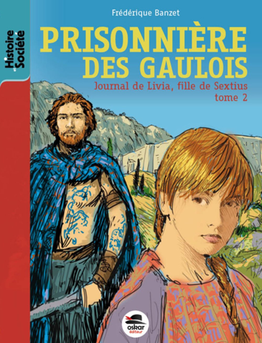 PRISONNIERE DES GAULOIS: JOURNAL DE LIVIA, FILLE DE SEXTIUS 9791021400672
