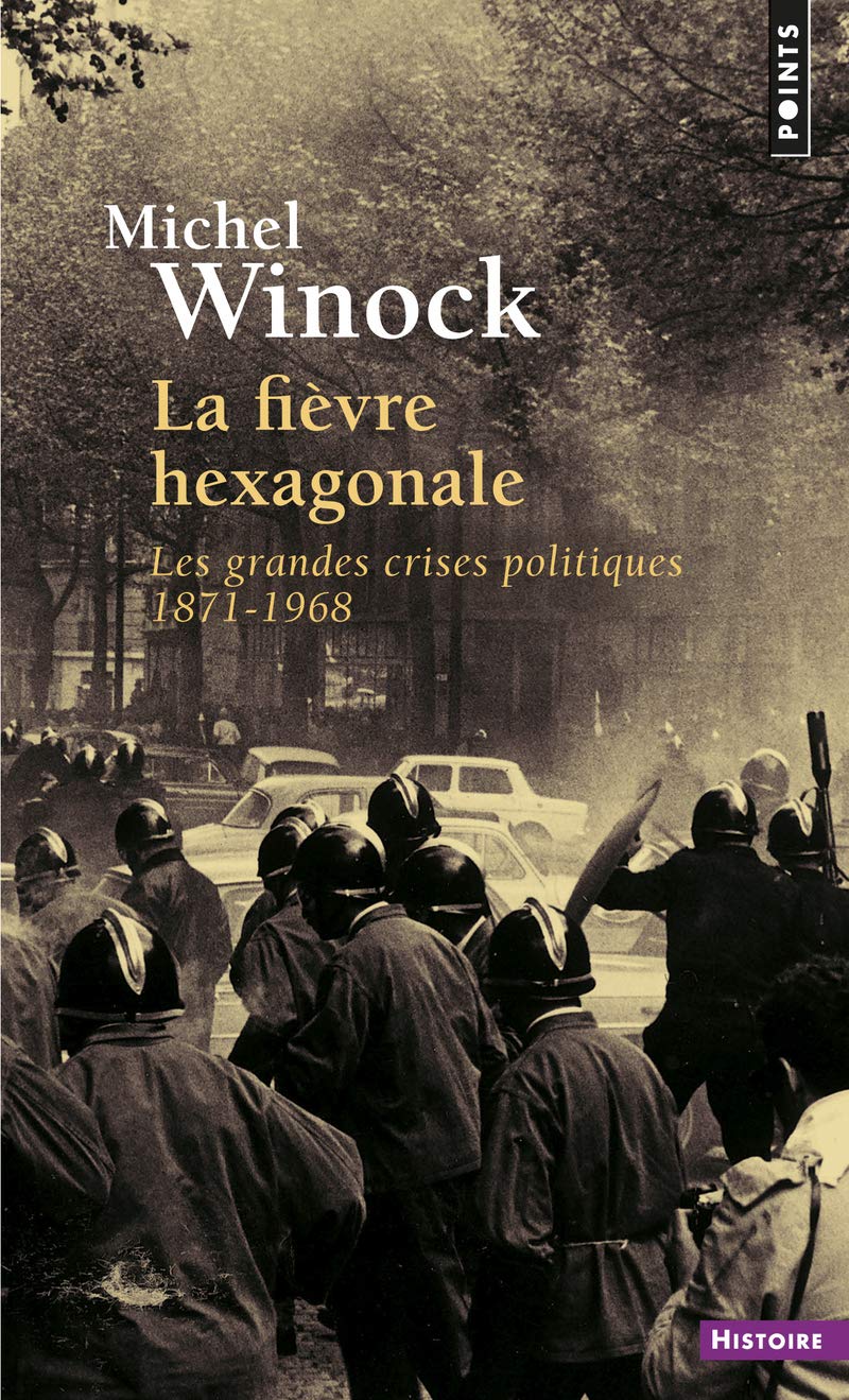 La Fièvre hexagonale: Les grandes crises politiques 1871-1968 9782757815380