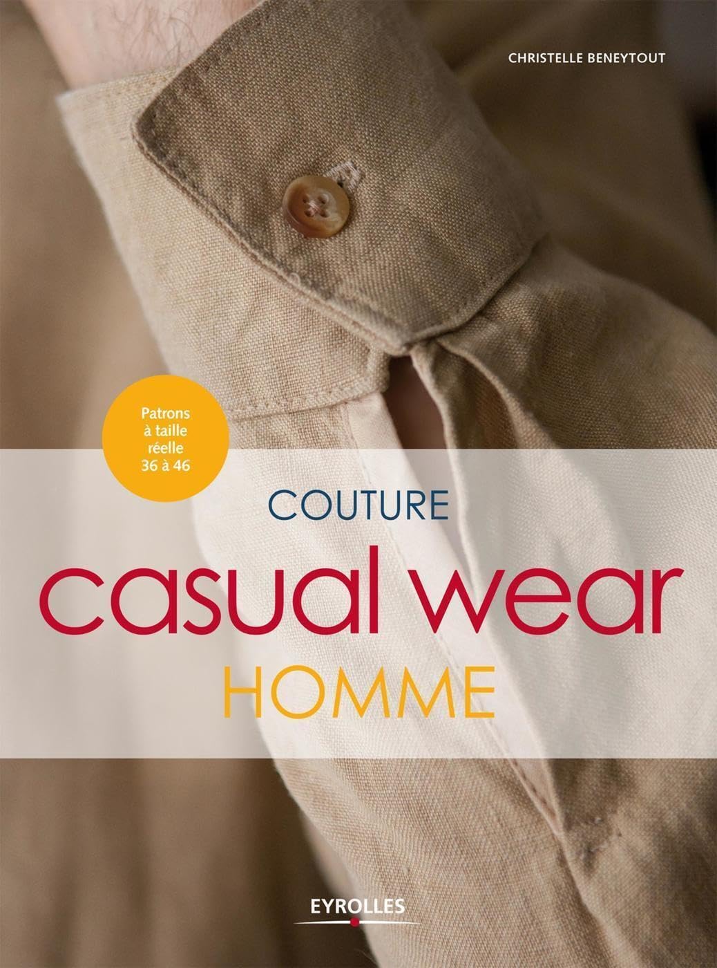 Couture Casual Wear Homme - Patrons à taille réelle 36 à 46 9782212136883