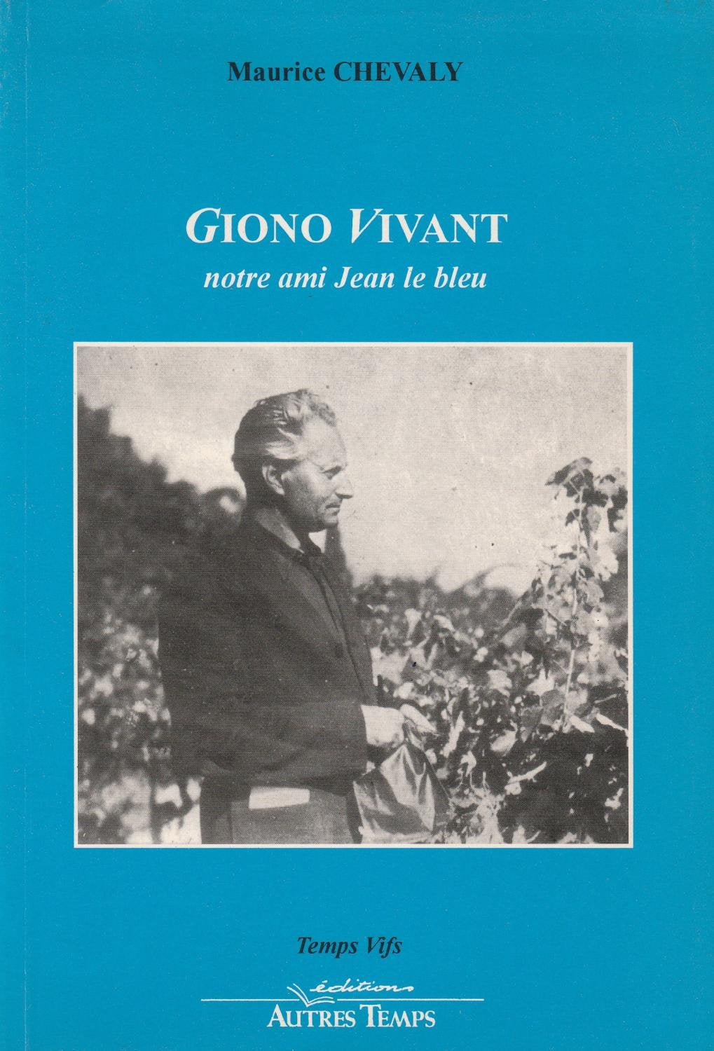 Giono vivant : Notre ami Jean le bleu 9782908805567