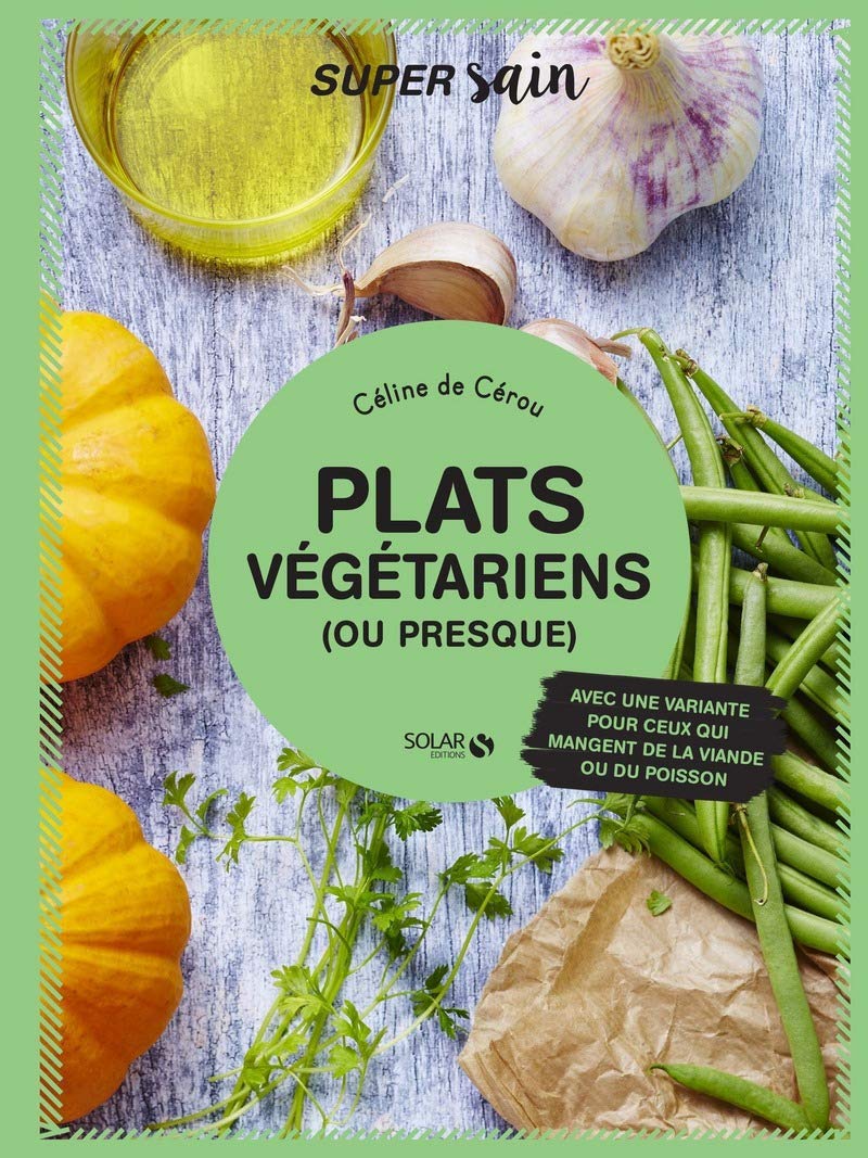 Plats végétariens (ou presque) - super sain 9782263152269