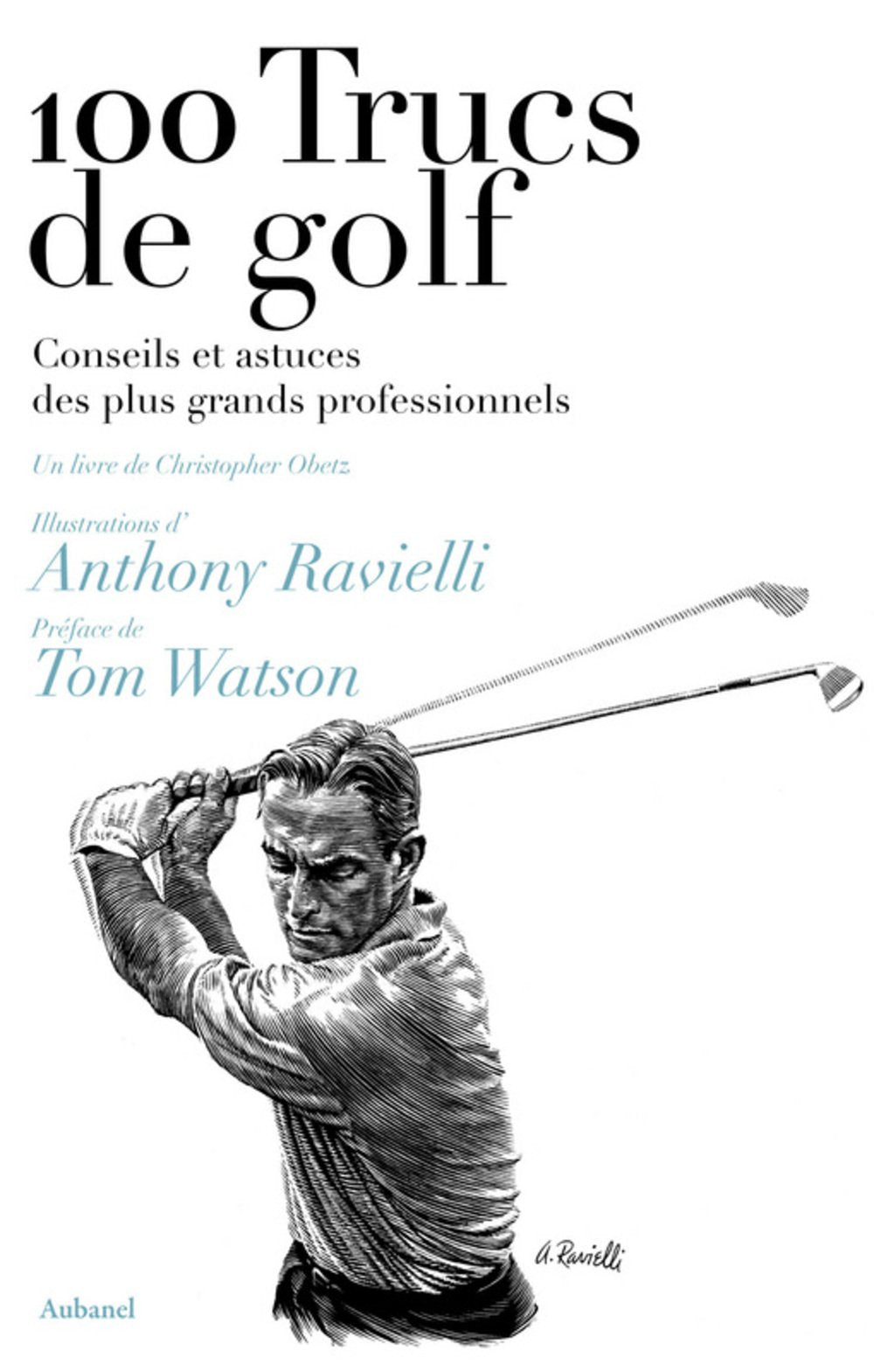 100 trucs de golf: Conseils et astuces des plus grands professionnels 9782700606539