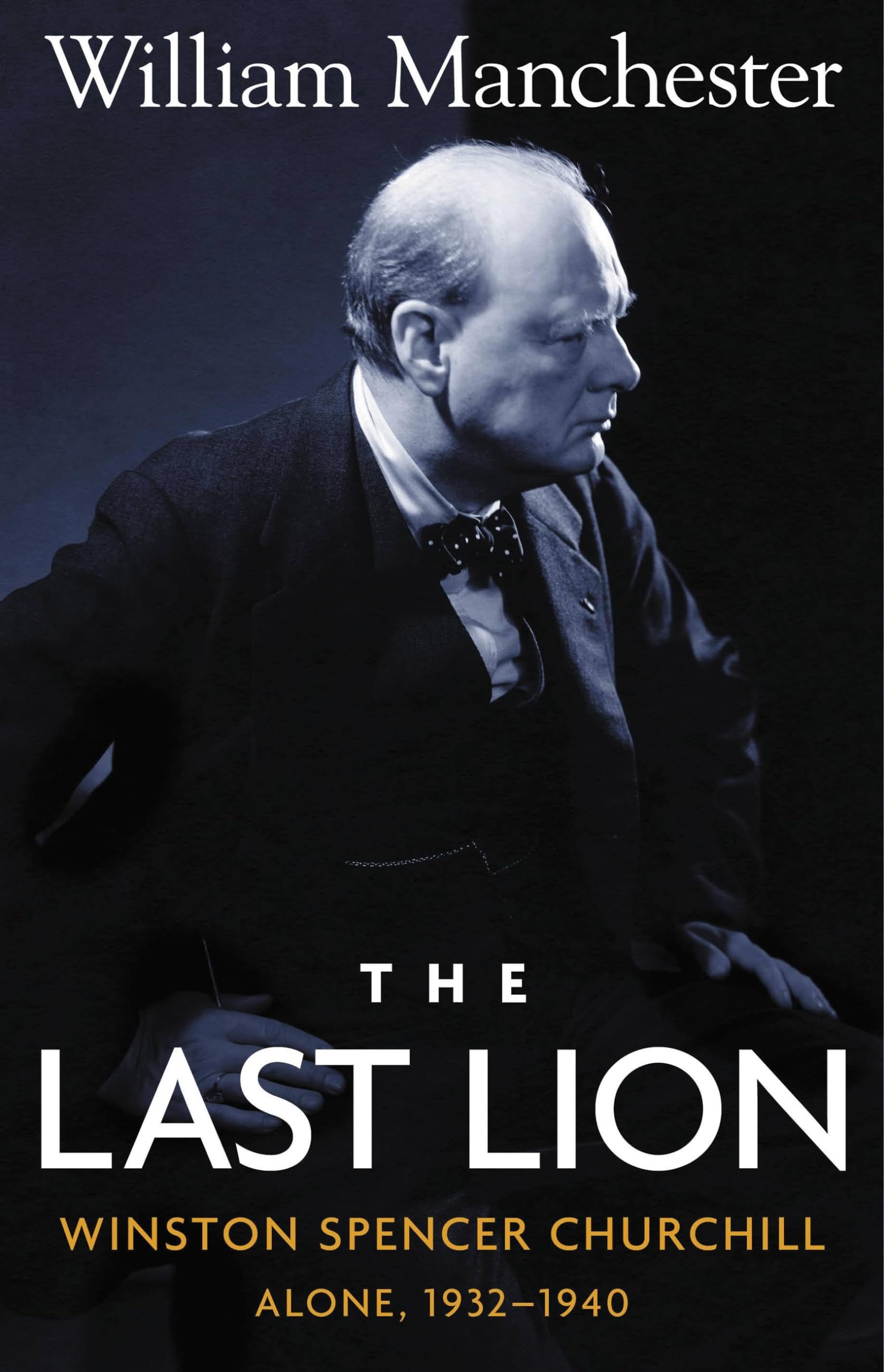 Last Lion, The: Winston Spencer Churchill Alone 1932-1940 - Volume 2 9780316545129