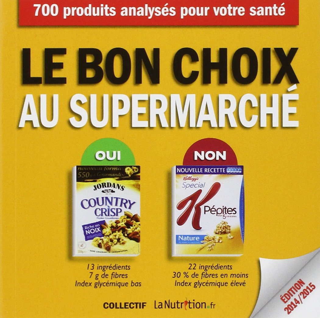 Le bon choix au supermarché: 700 aliments analysés 9782365490290