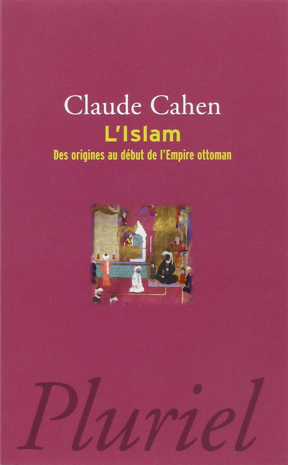 Islam - Des origines au début de l'Empire Ottoman 9782818501559