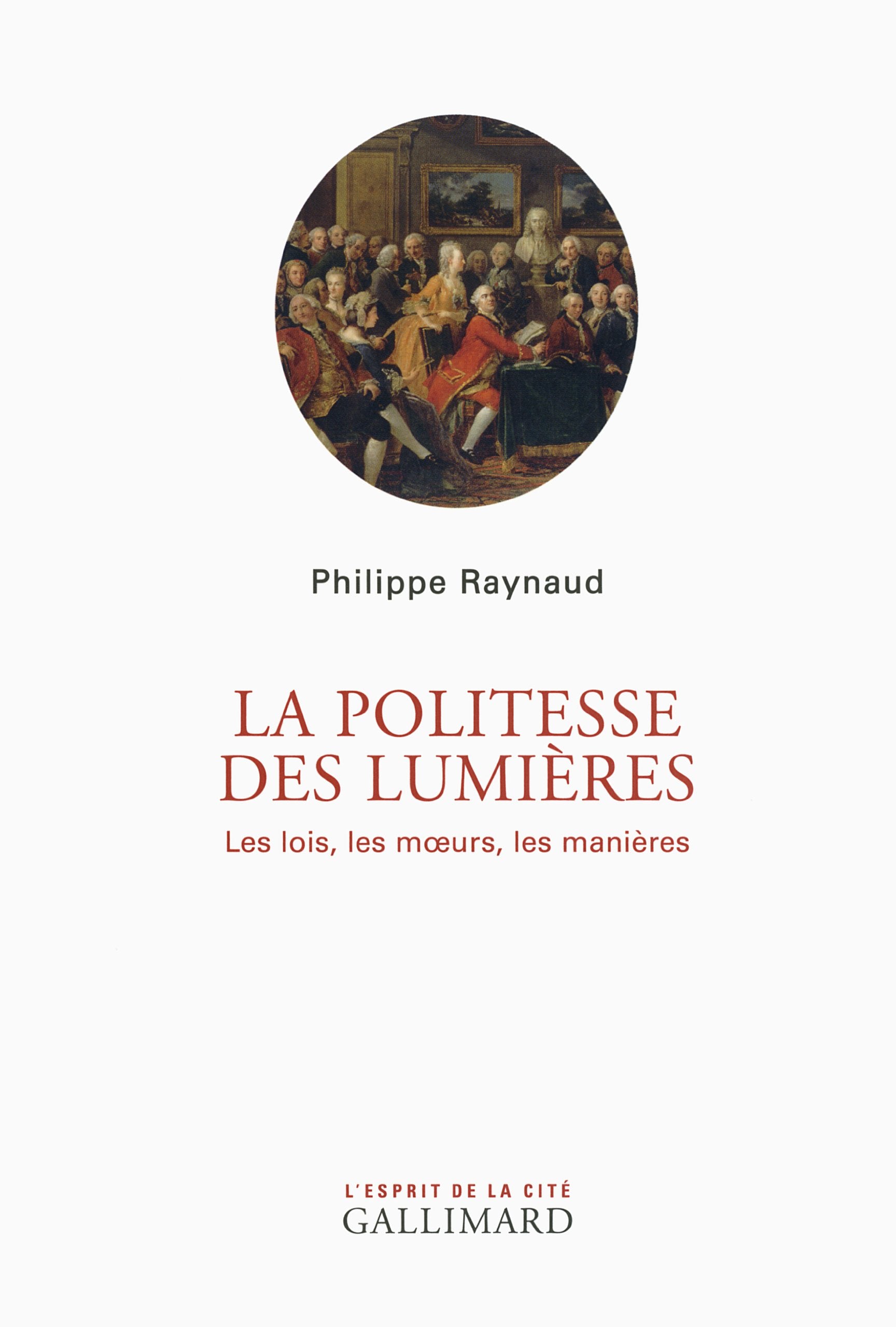 La politesse des Lumières: Les lois, les mœurs, les manières 9782070735310