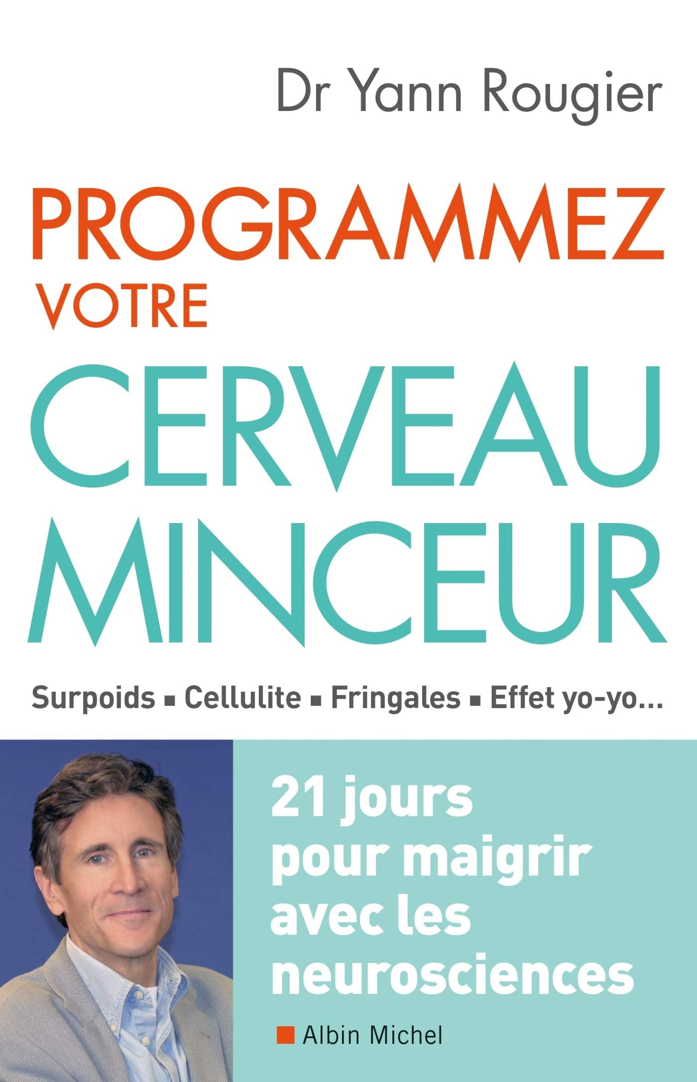 Programmez votre cerveau minceur: 21 jours pour maigrir avec les neurosciences 9782226393548