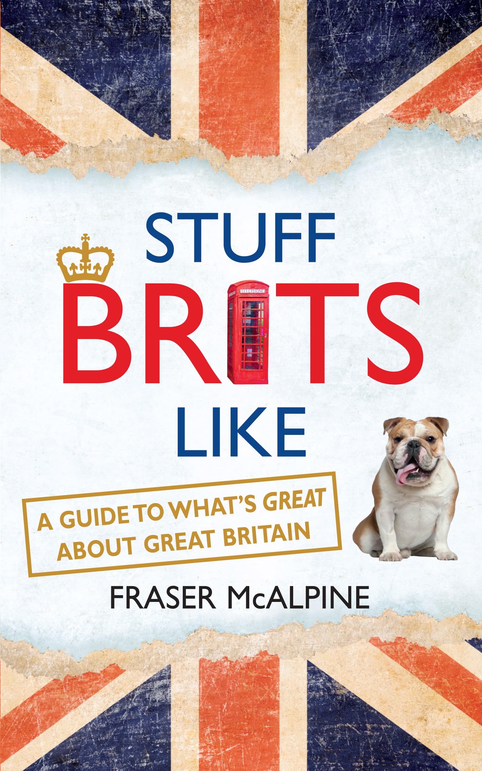 Stuff Brits Like: A Guide to What's Great about Great Britain 9781857886344