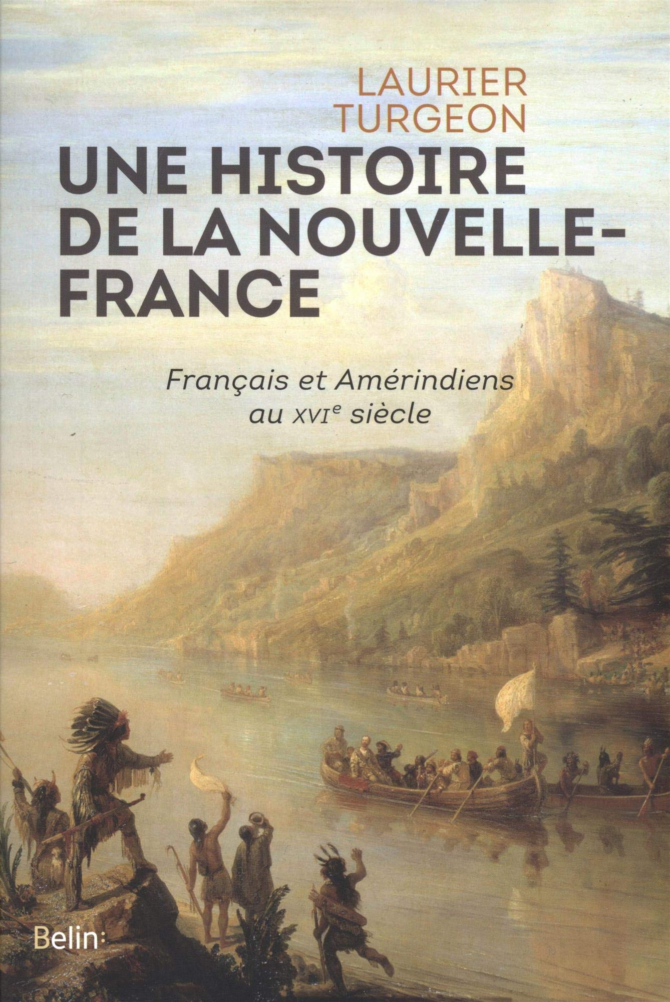 Une histoire de la Nouvelle-France: Français et Amérindiens au XVIe siècle 9782410013375