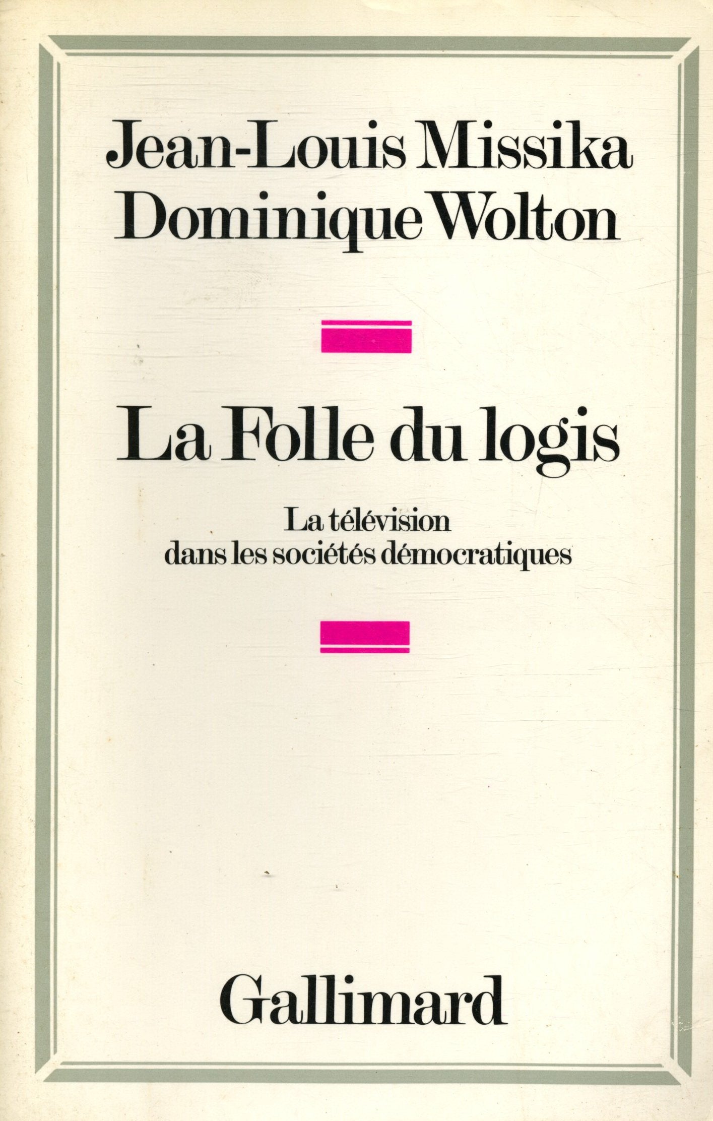 La folle du logis: La télévision dans les sociétés démocratiques 9782070226054