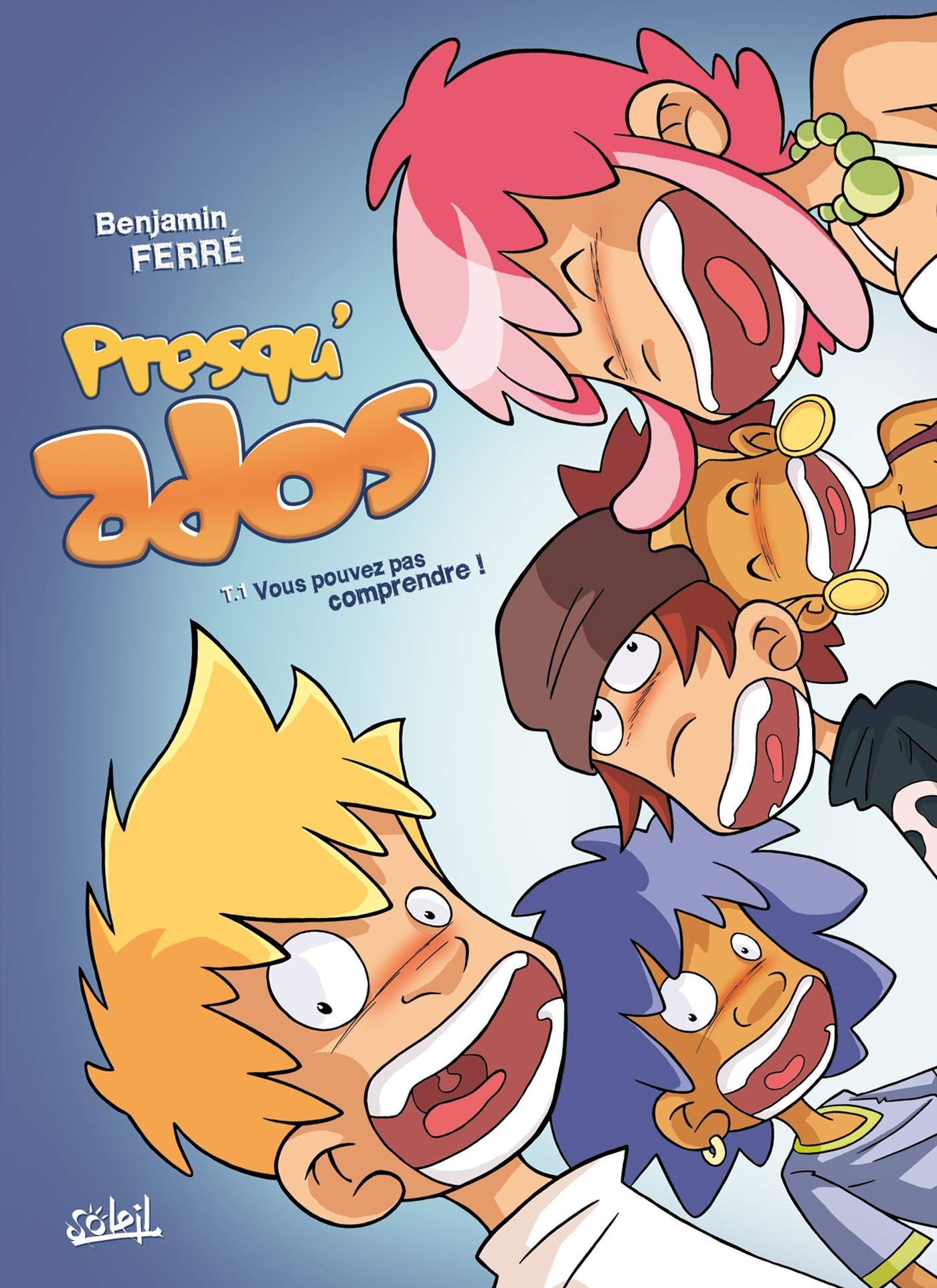 Presqu'ados T01: Vous pouvez pas comprendre 9782302000728