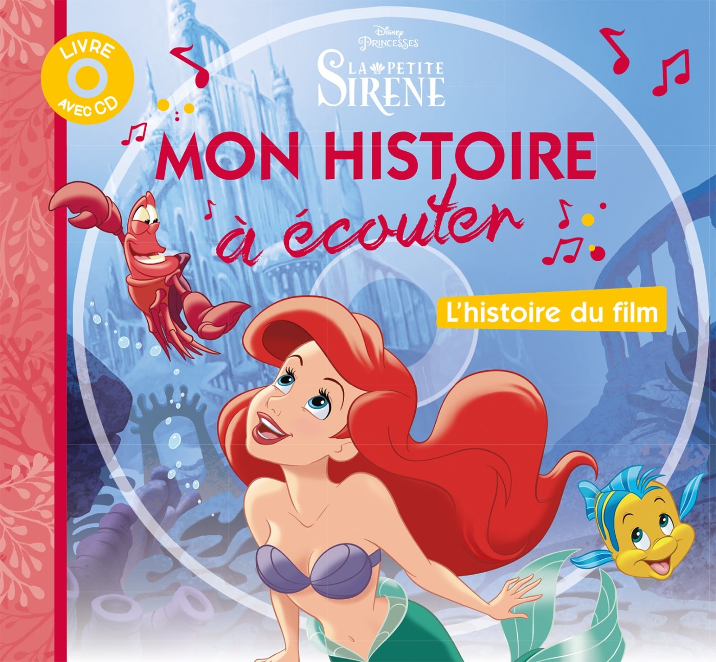 LA PETITE SIRENE - Mon Histoire à Écouter - L'histoire du film - Livre CD - Disney Princesses 9782014634792