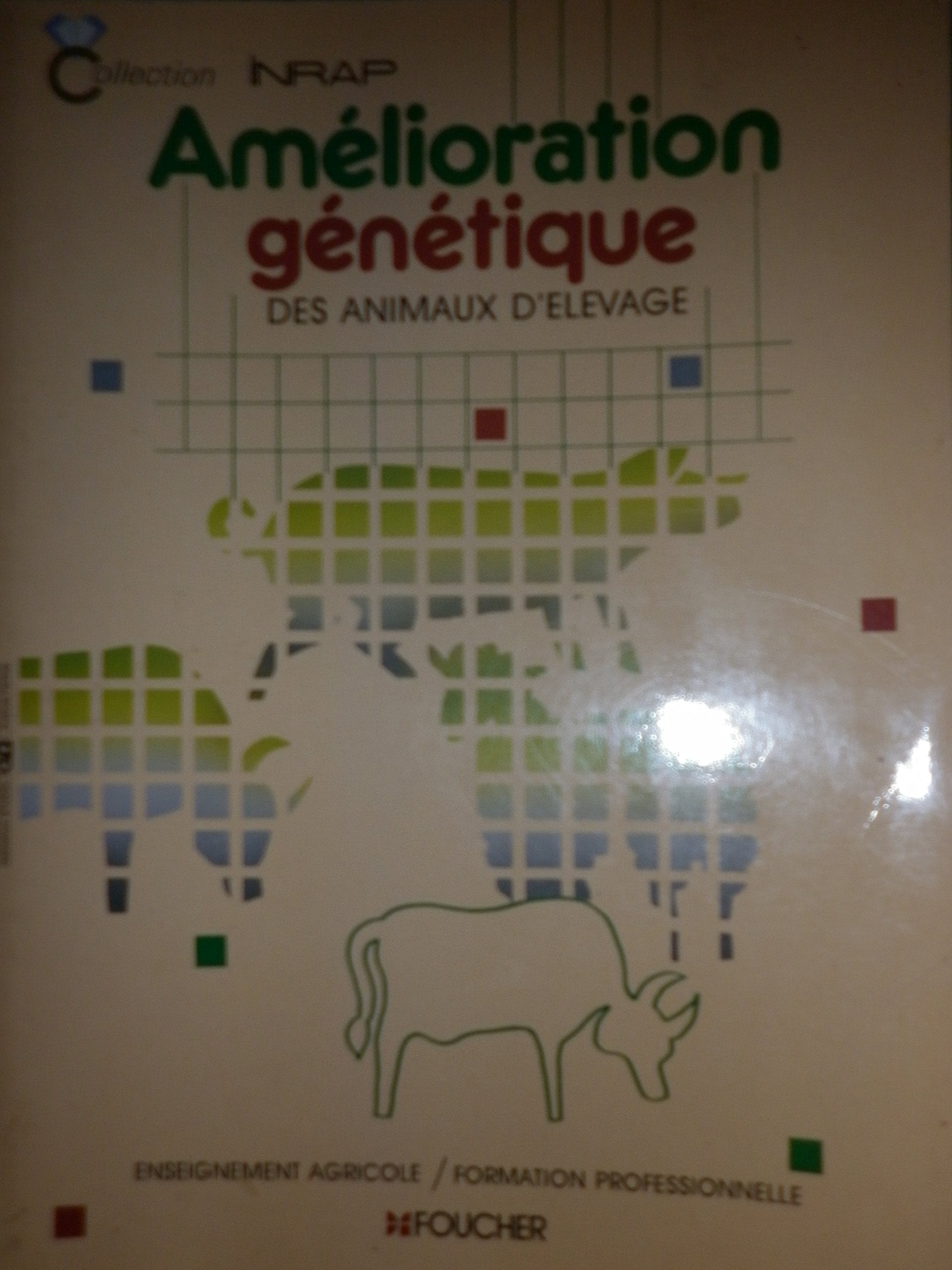 Amélioration genetique des animaux d'élevage : Enseignement agricole, formation professionnelle 9782216007240
