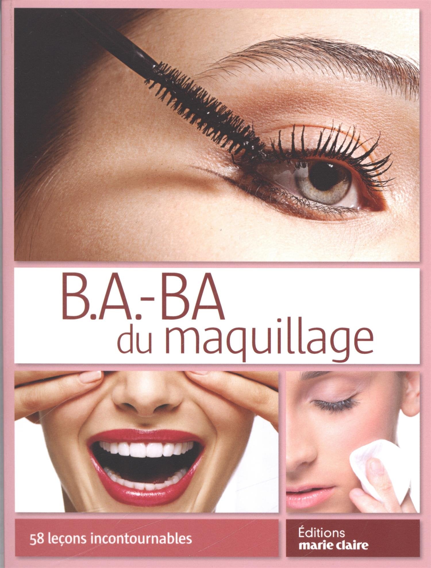 B.a.-ba du maquillage: 58 leçons incontournables 9782848316222