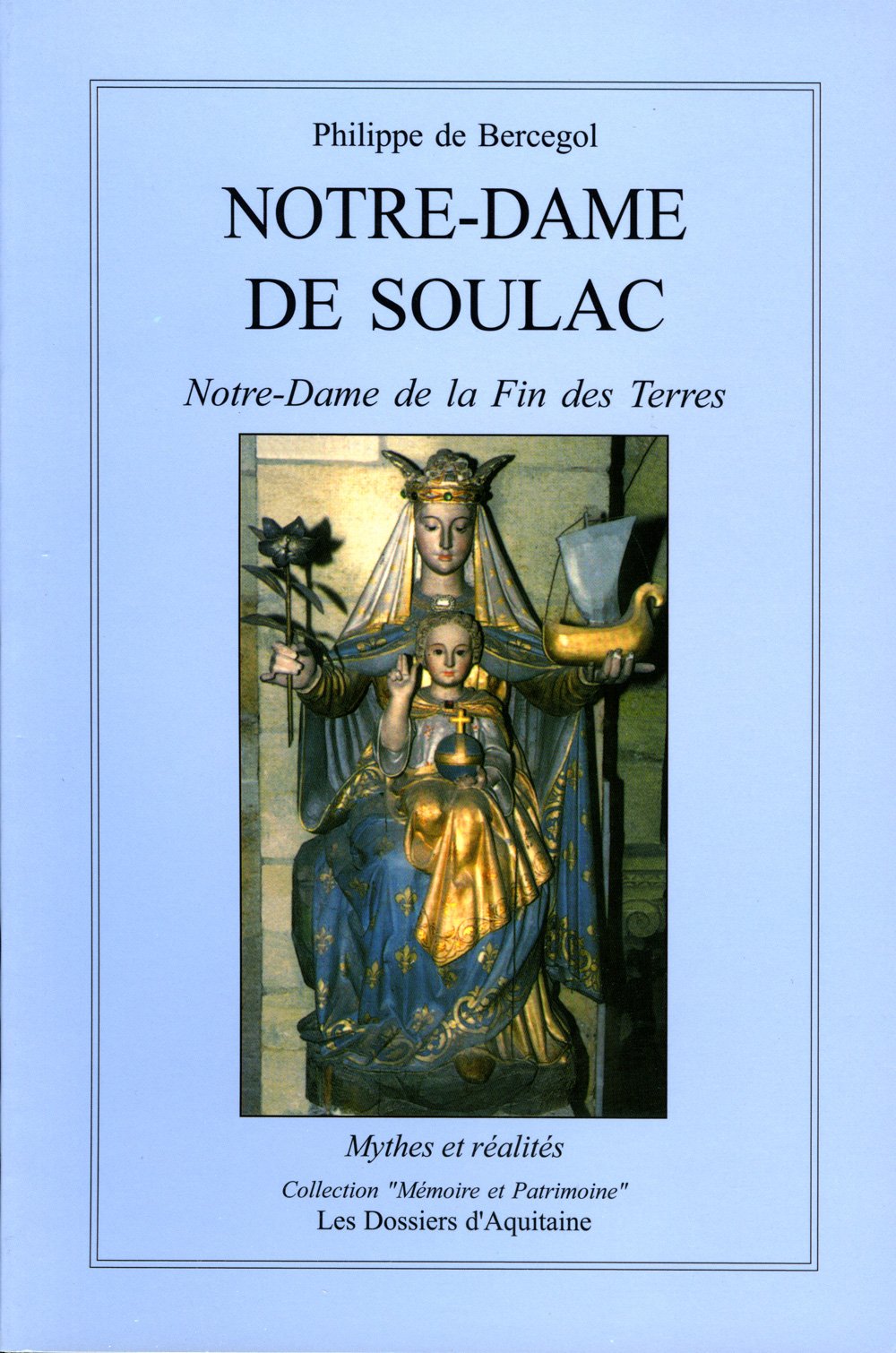 Notre-Dame de Soulac : Notre-Dame de la Fin des Terres 9782846221016