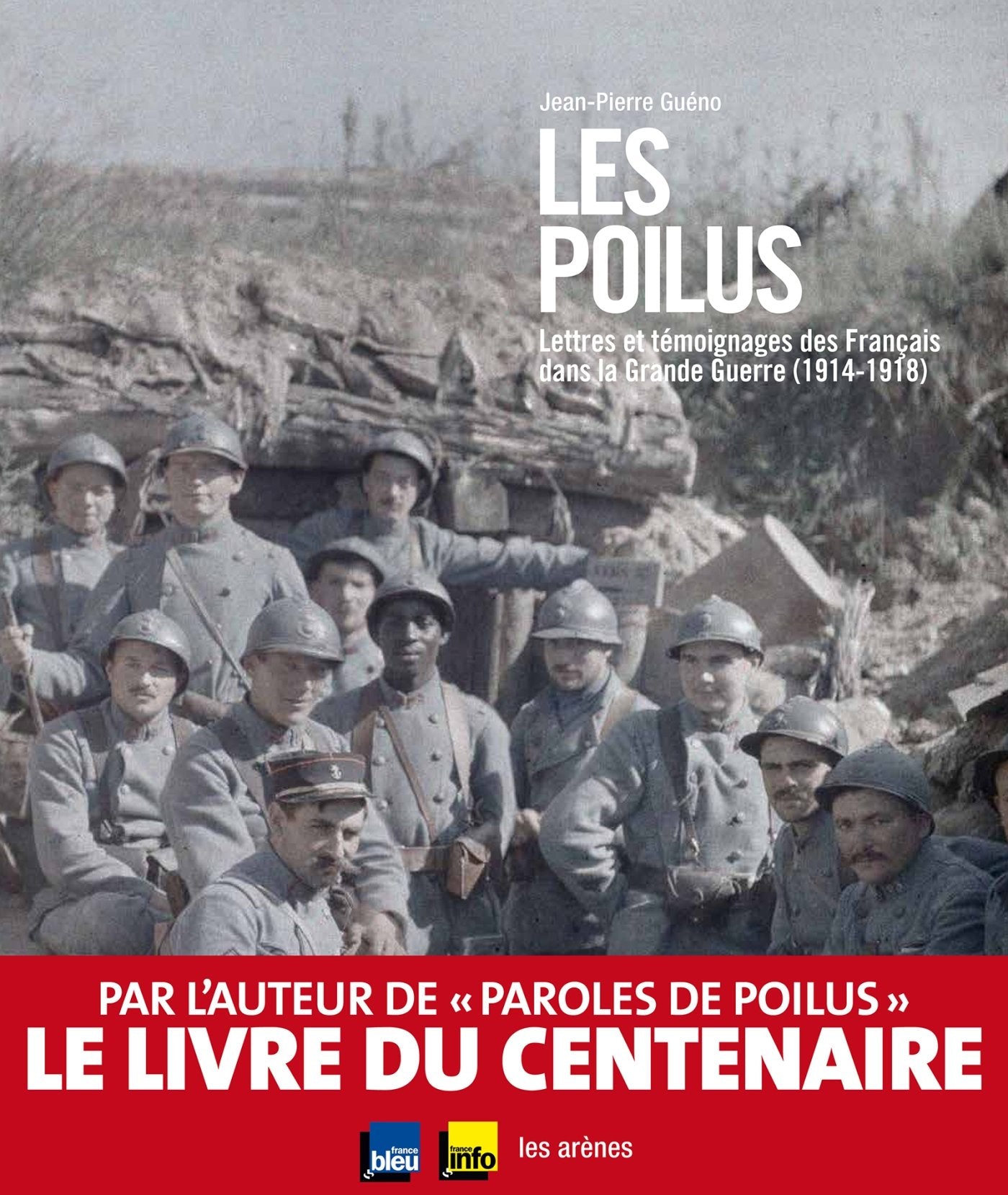 Les Poilus : Lettres et témoignages des Français dans la Grande guerre (1914-1918) 9782352042556