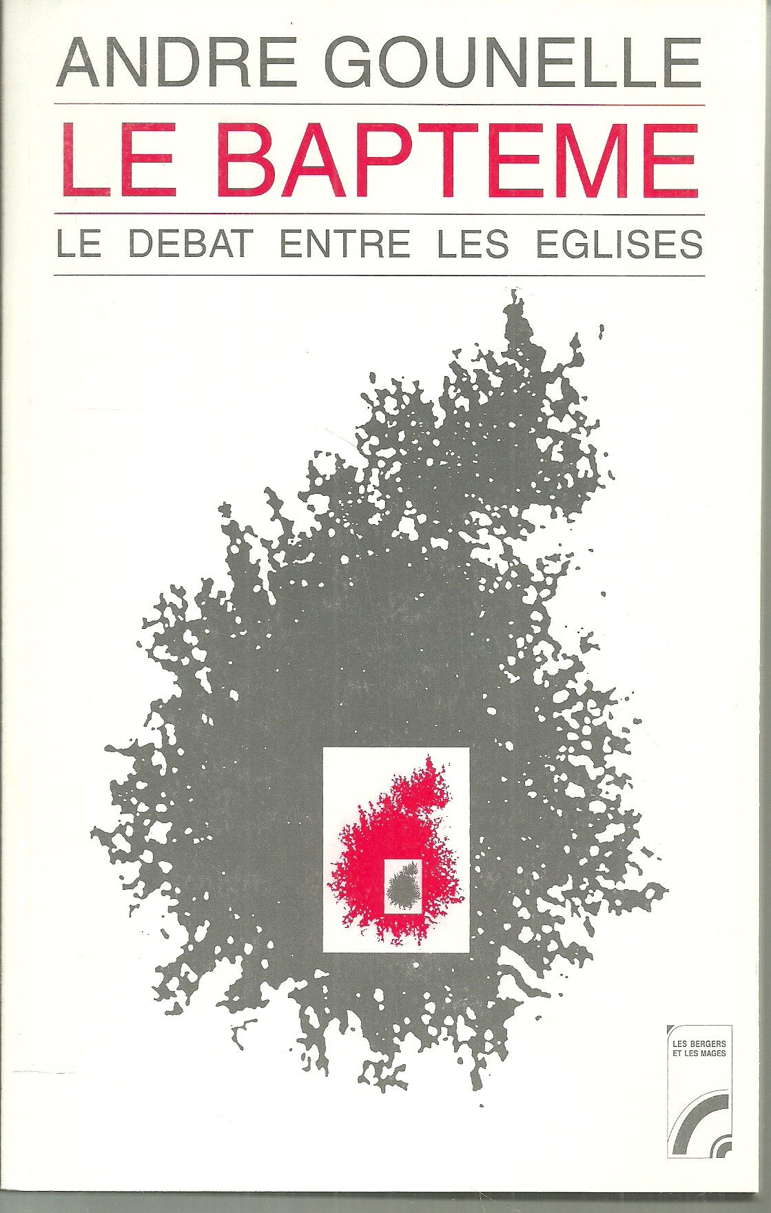 Le baptême: Le débat entre les Eglises 9782853041232