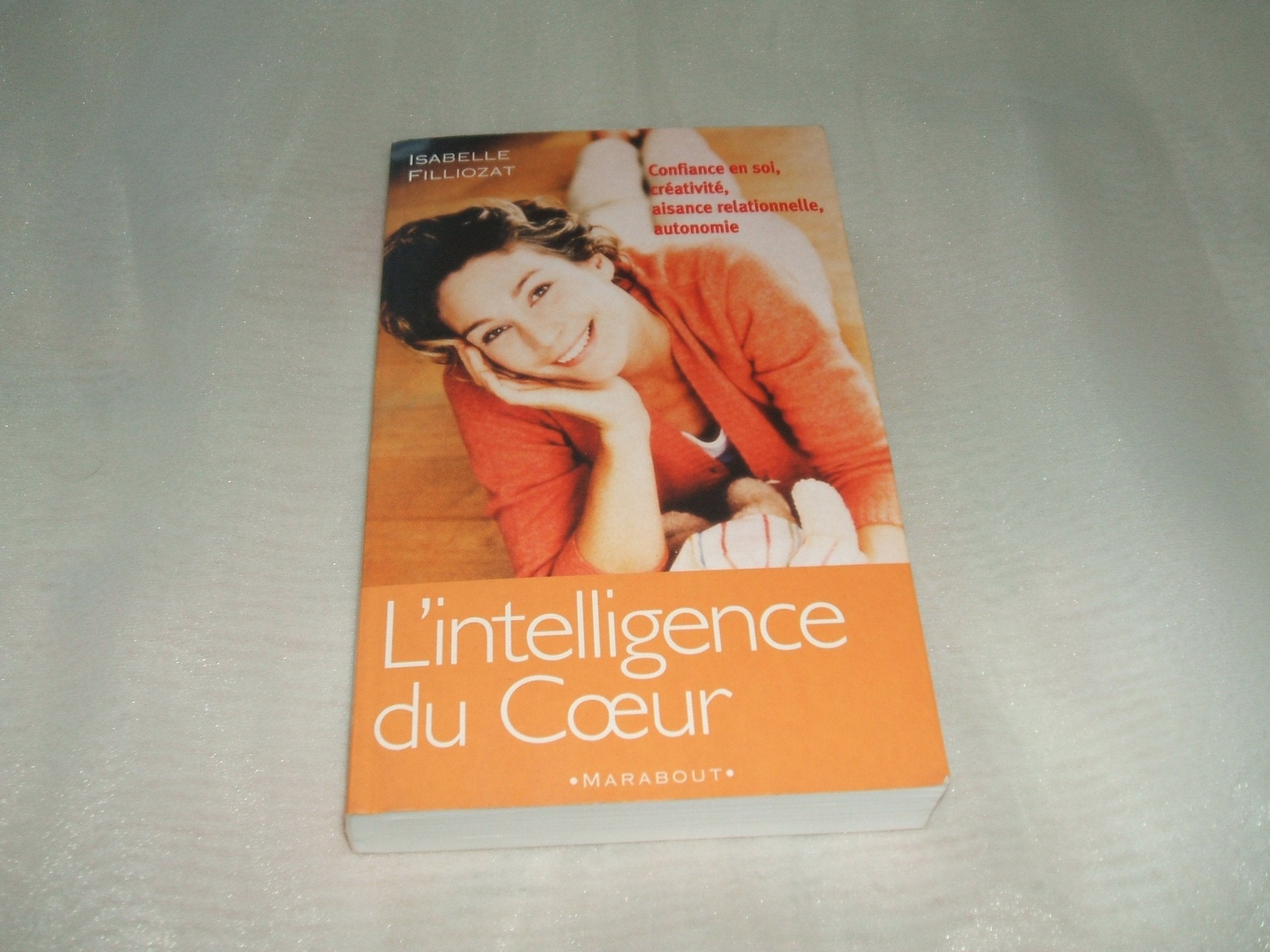 L'intelligence du coeur : Confiance en soi, créativité, aisance relationnelle, autonomie 9782501029612
