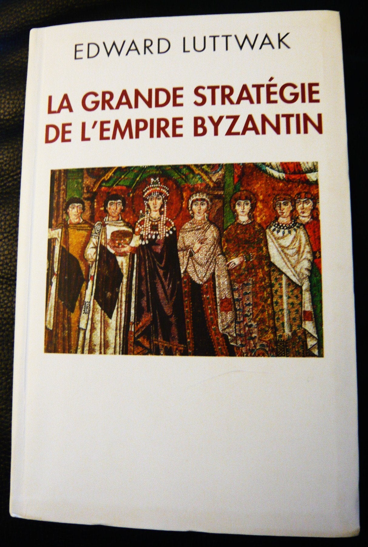 La grande stratégie de l'empire byzantin 9782286073169