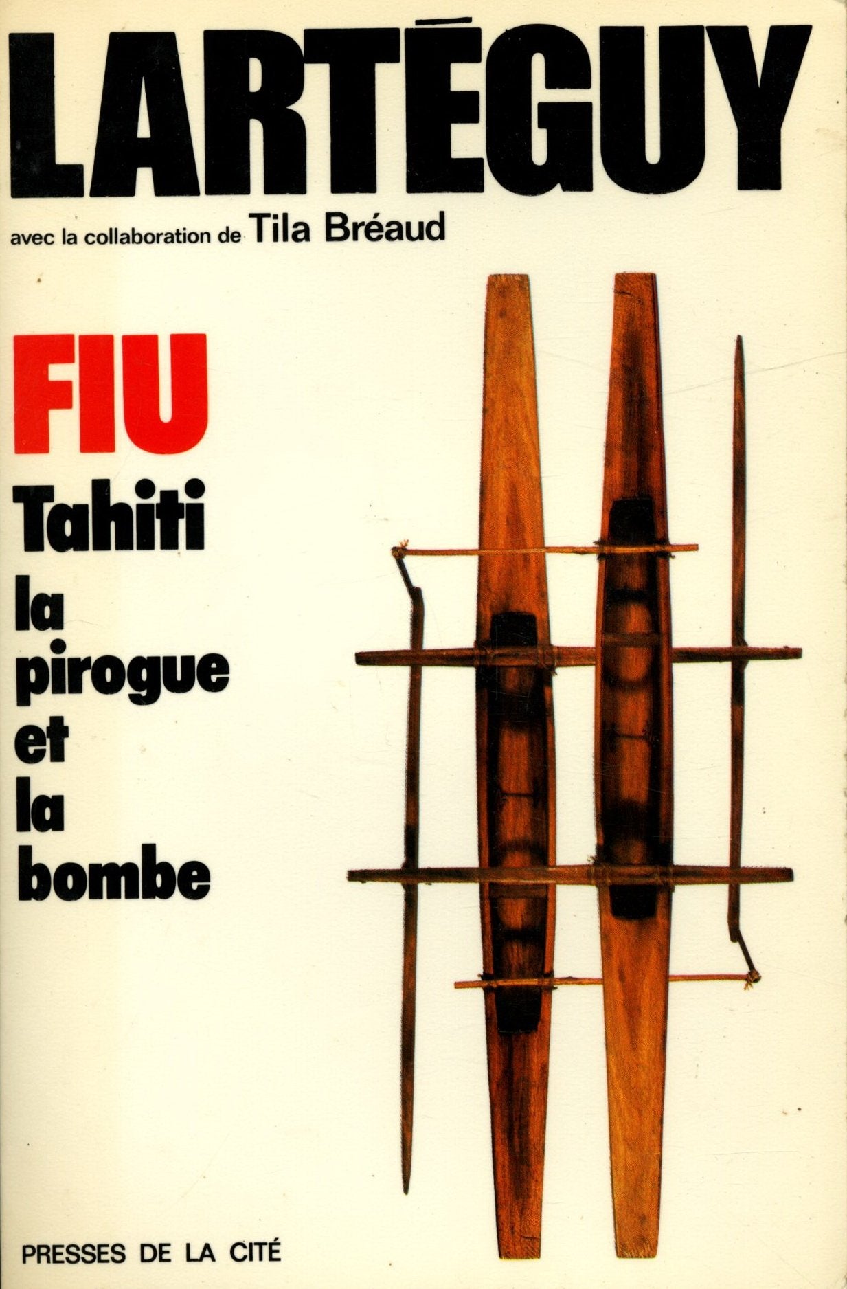 FIU. Tahiti, la pirogue et la bombe / Lartéguy / Bréaud / Réf8342 
