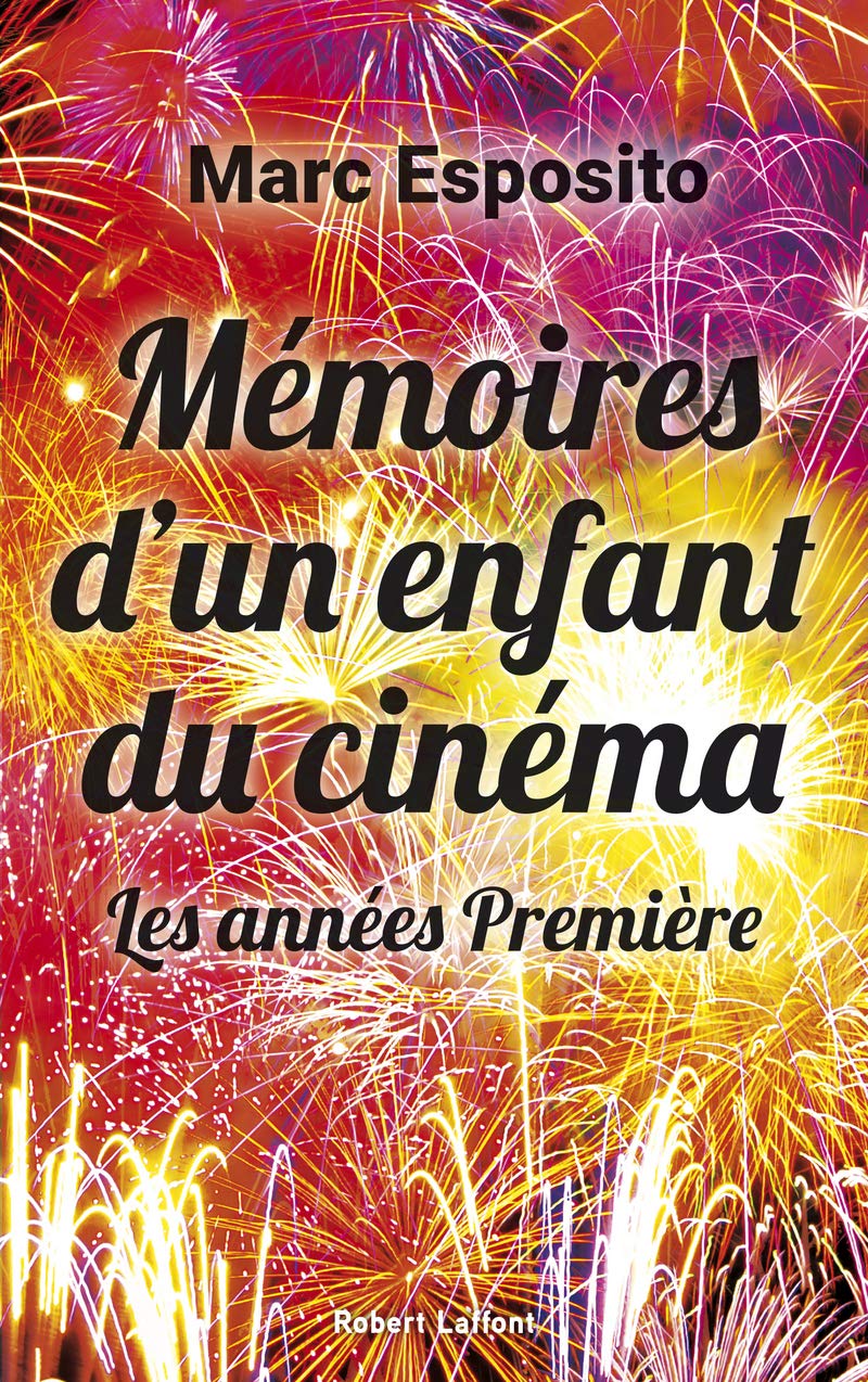 Mémoires d'un enfant du cinéma: Les années Première 9782221239315