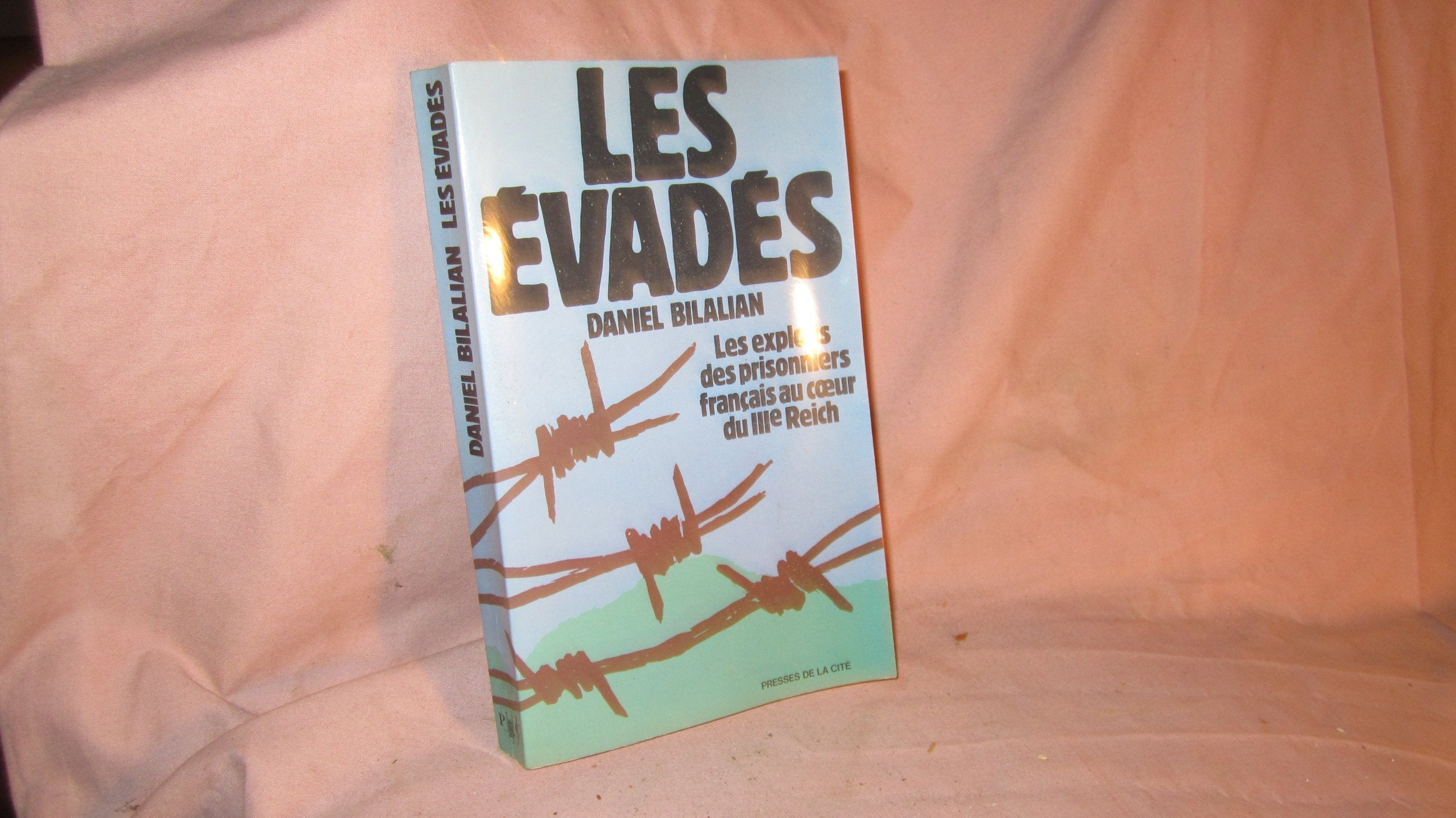 Les évadés, les exploits des prisonniers français au cœur du IIIè Reich 9782258005181