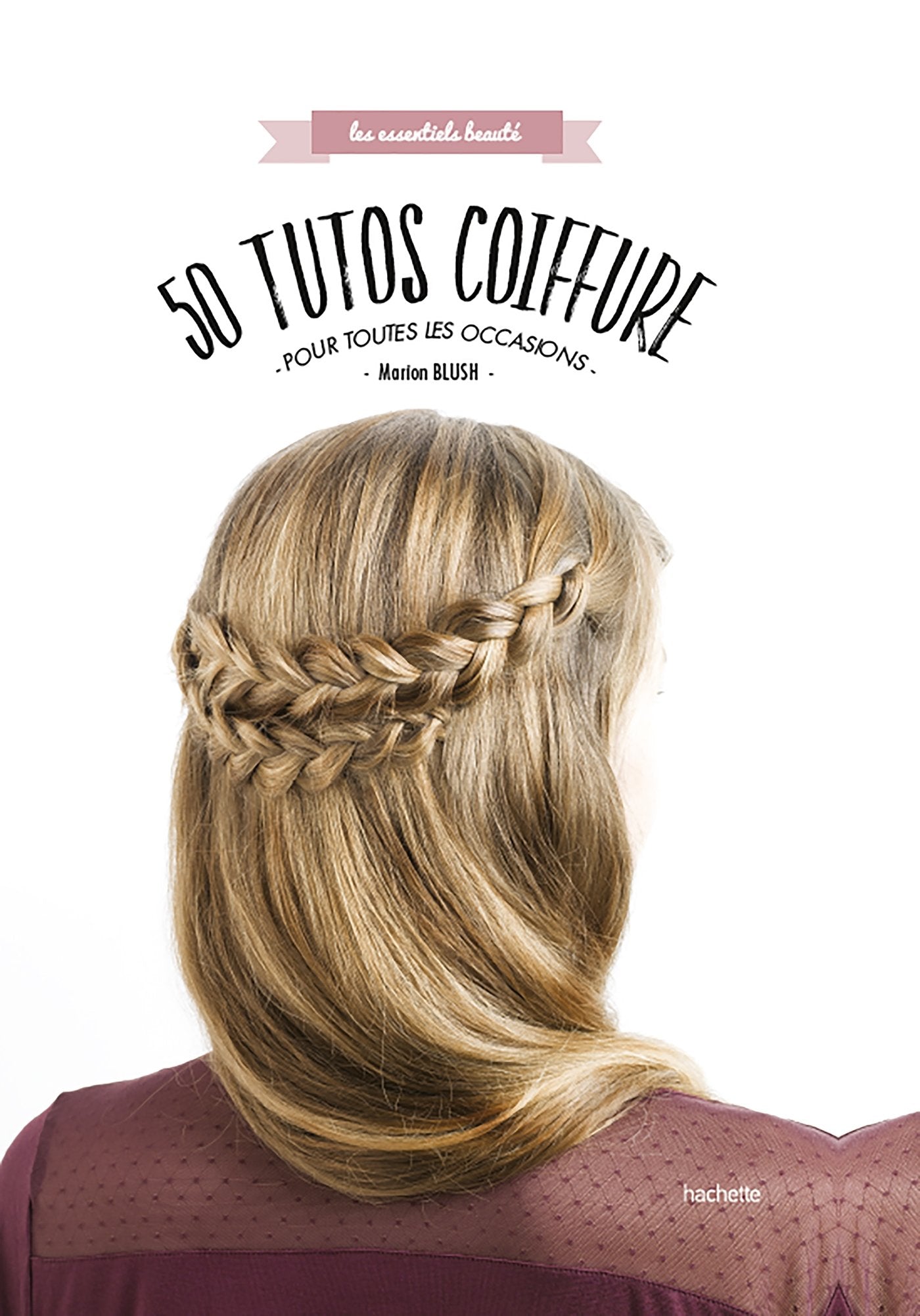 50 tutos coiffure pour toutes les occasions 9782013965002