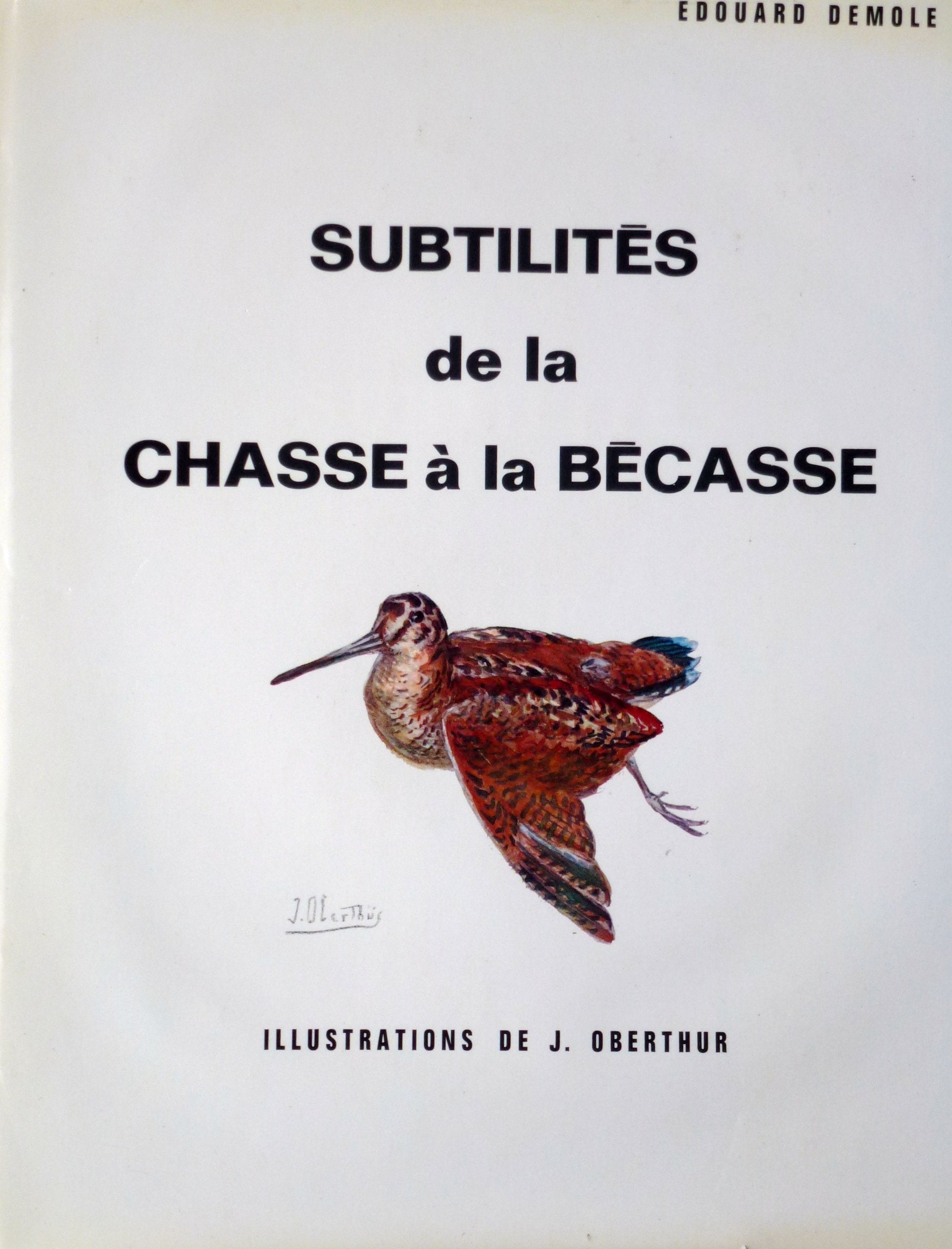 LES SUBTILITES DE LA CHASSE A LA BECASSE 9782702403969