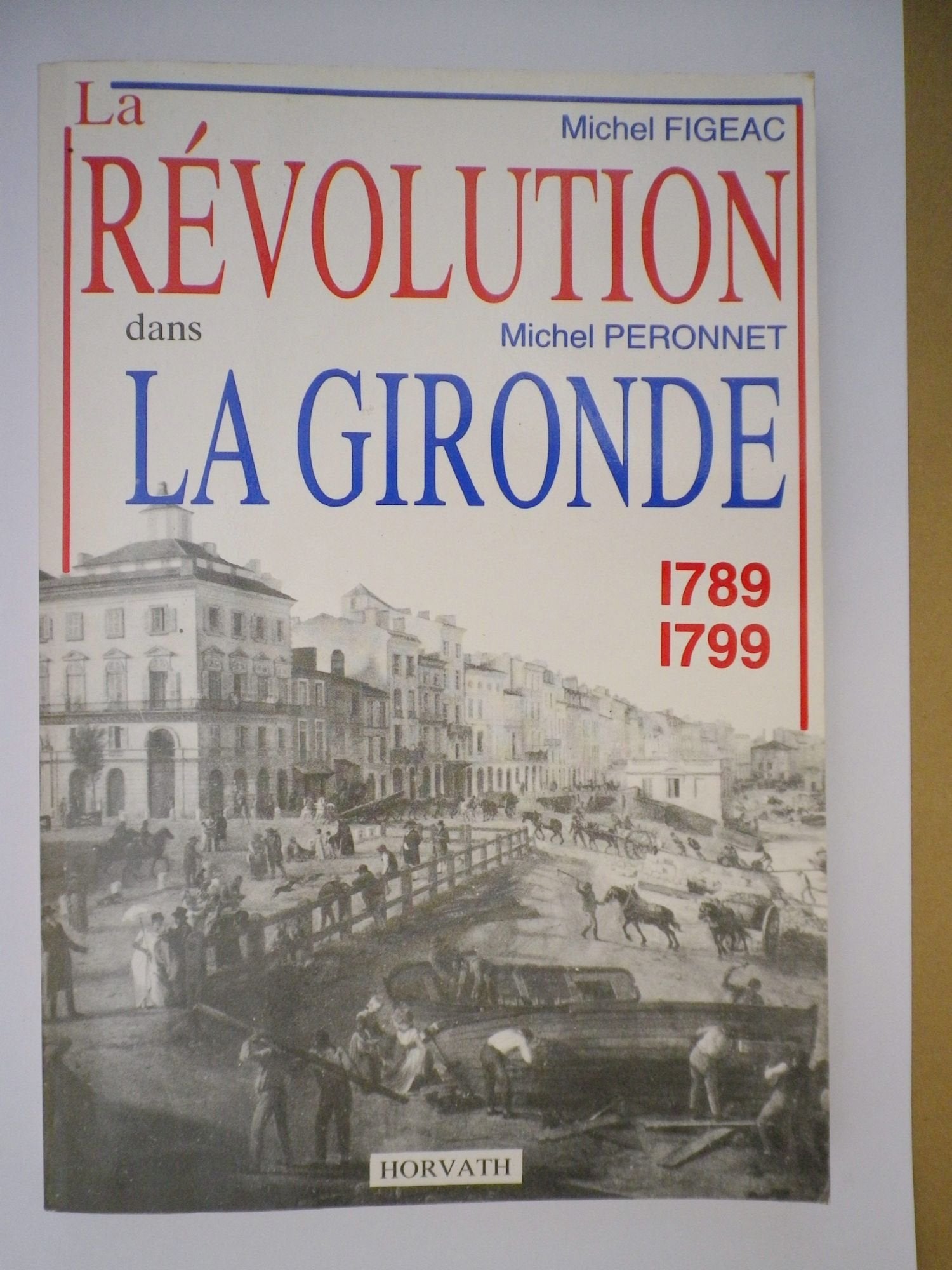 La Révolution dans la Haute-Garonne : 1789-1799 (La Révolution française dans les départements .) 9782717106305
