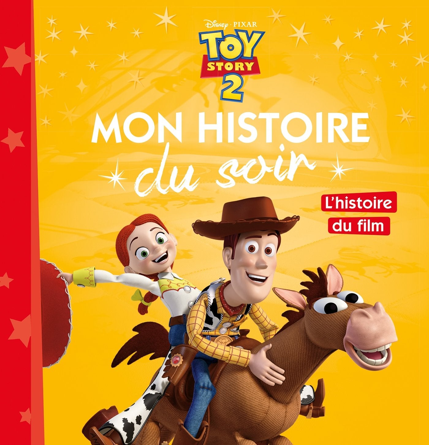 TOY STORY 2 - Mon Histoire du Soir - L'histoire du film - Disney Pixar 9782016260234