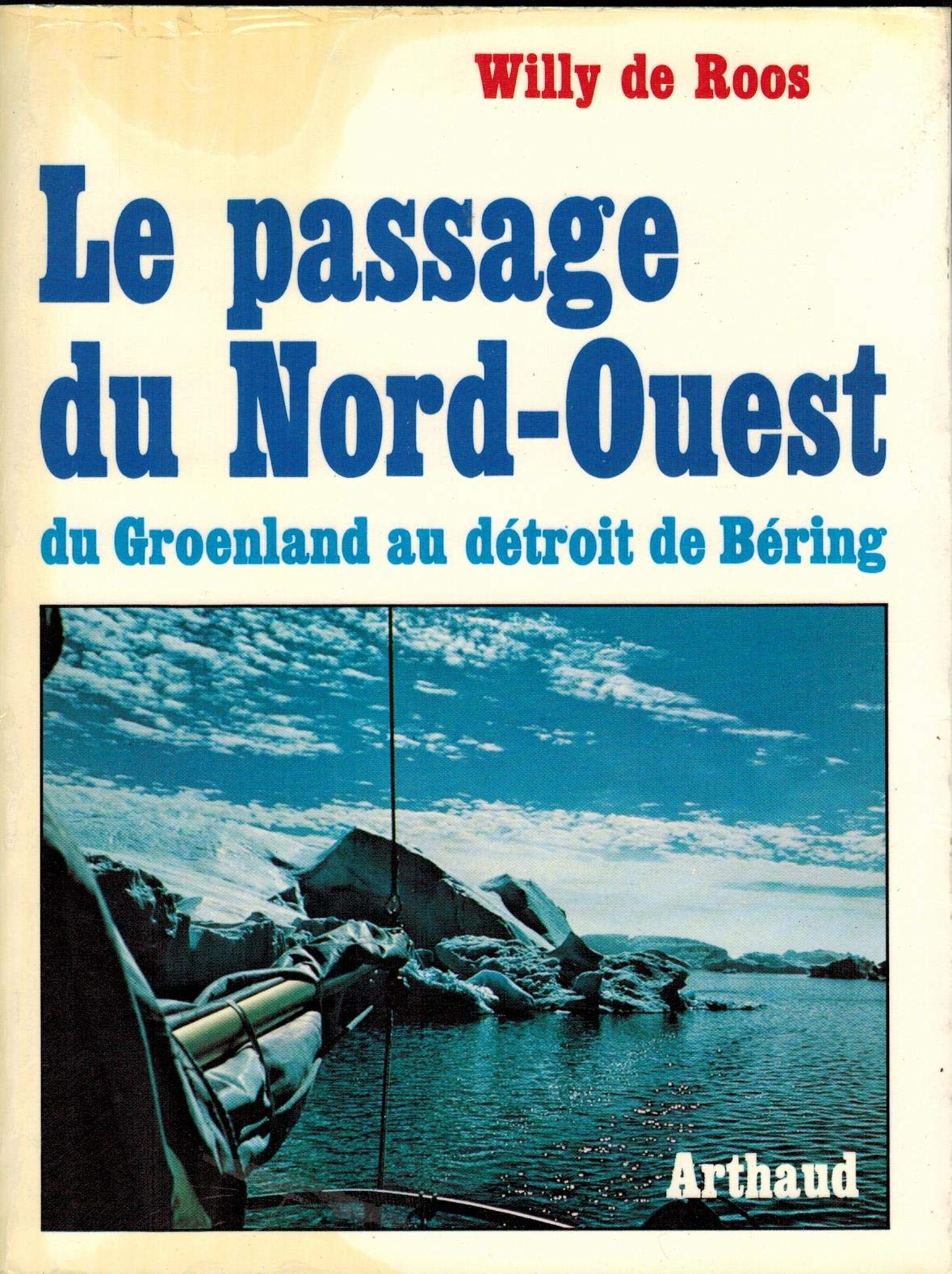 Le Passage du Nord-Ouest: Du Groenland au détroit de Béring 9782700302578