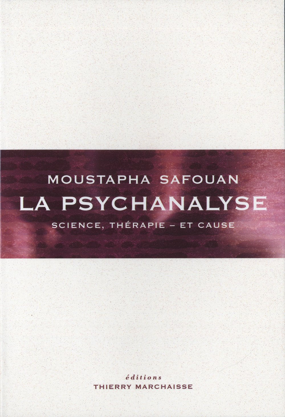 La psychanalyse : Science, thérapie - et cause 9782362800429