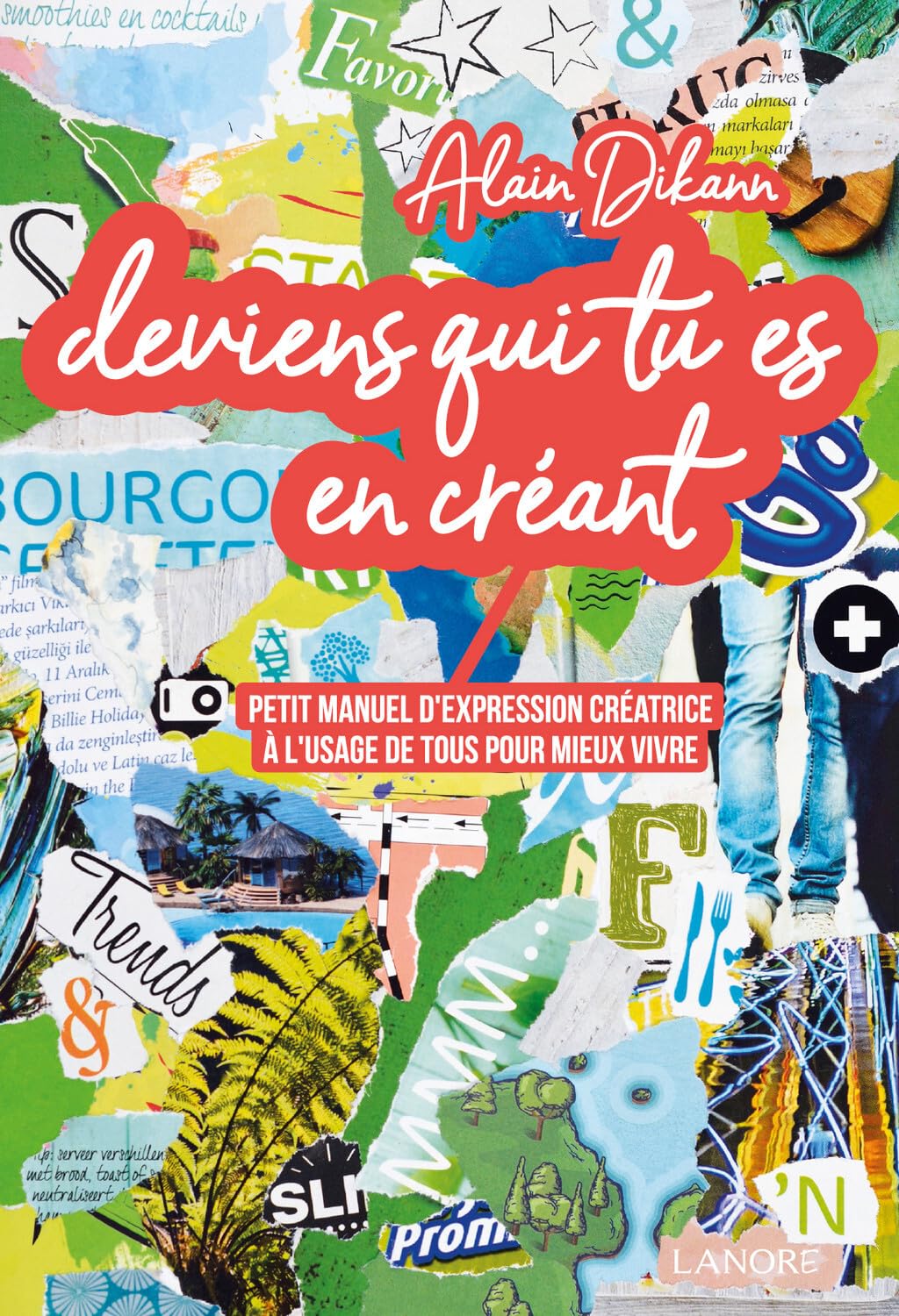 Deviens qui tu es en créant - Petit manuel d'expression créatrice à l'usage de tous pour mieux vivre 9782851579843