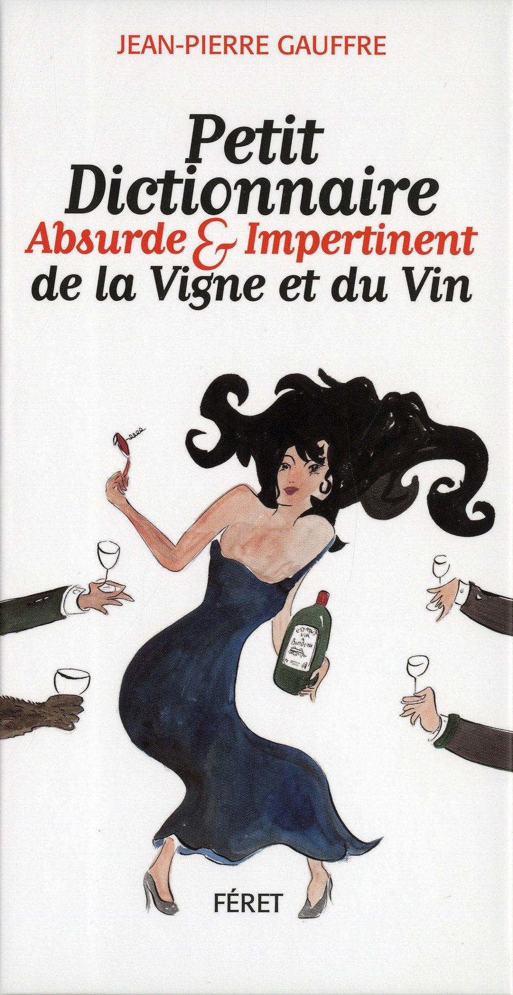 Petit dictionnaire absurde et impertinent de la Vigne et du Vin 9782351560600