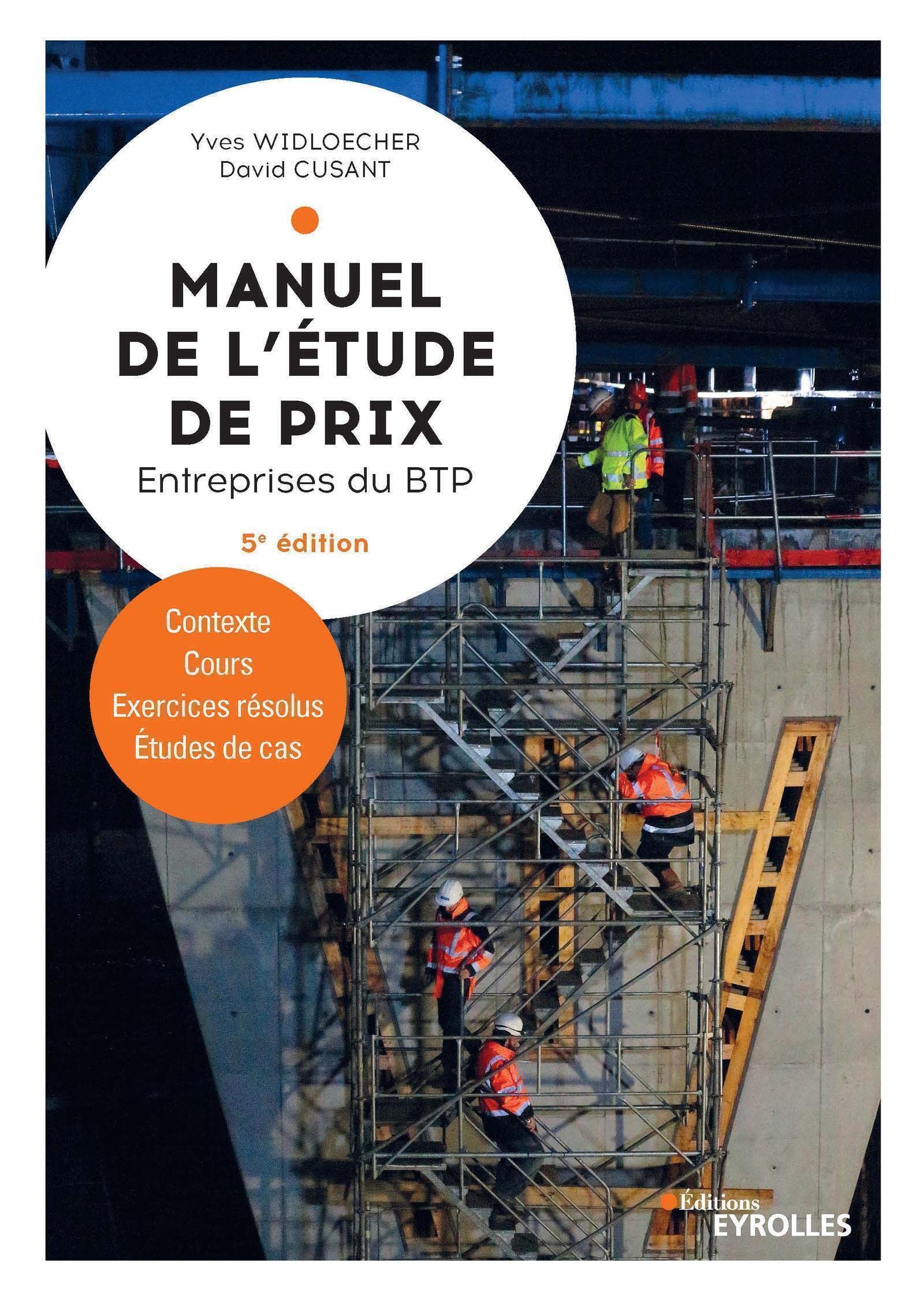 Manuel de l'étude de prix: Entreprises du BTP. Contexte - Cours - Exercices résolus - Études de cas 9782212679373