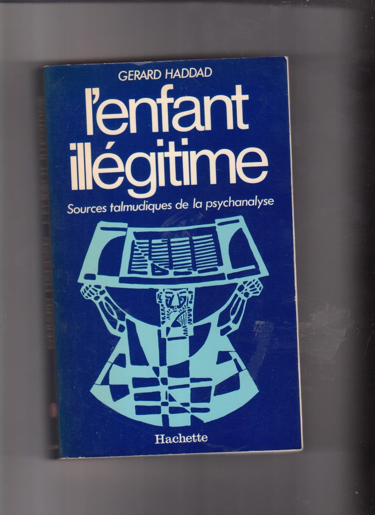 L'enfant illégitime - Sources talmudiques de la psychanalyse 9782010066382