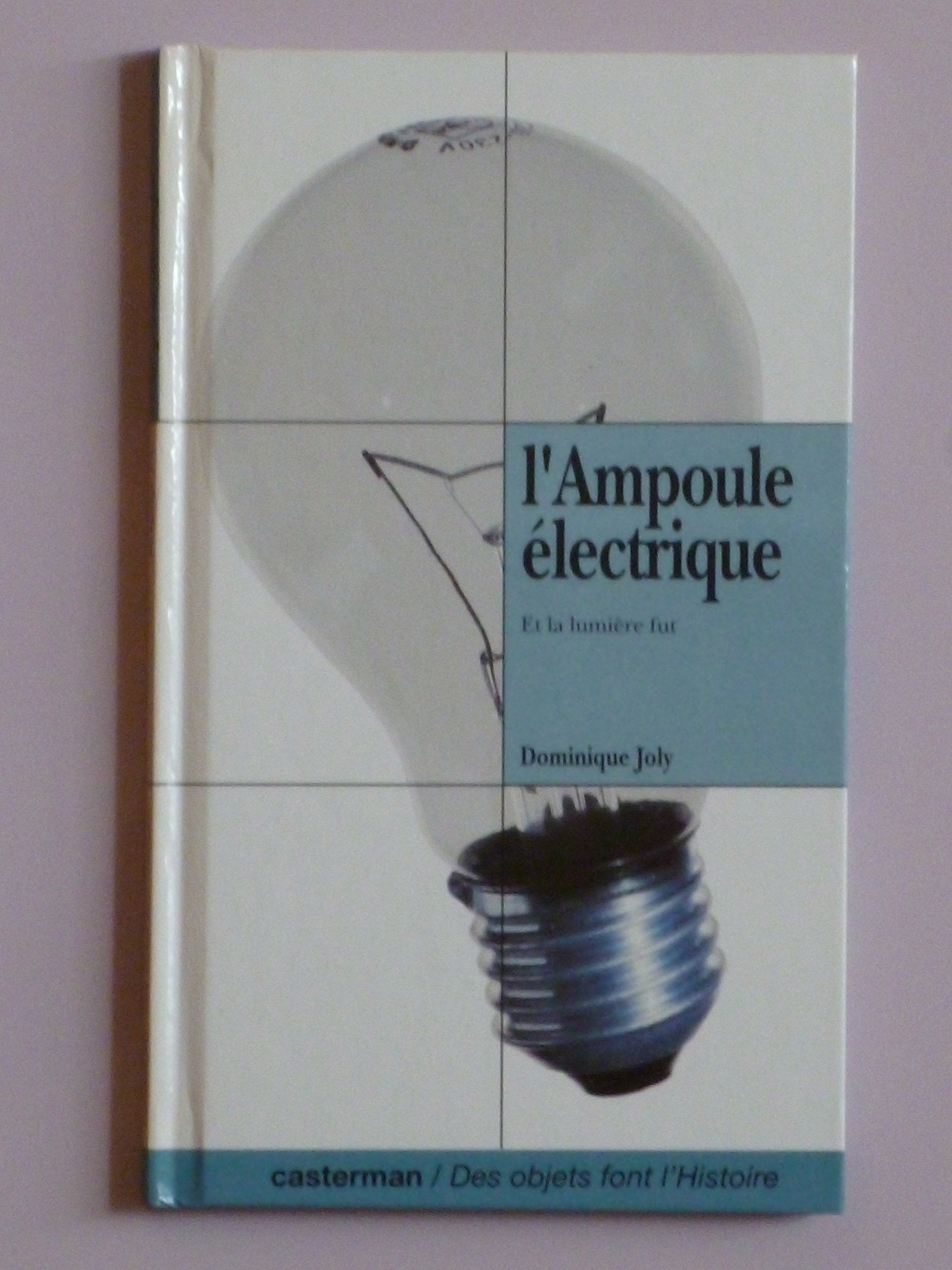 L'ampoule électrique: Et la lumière fut 9782203172111