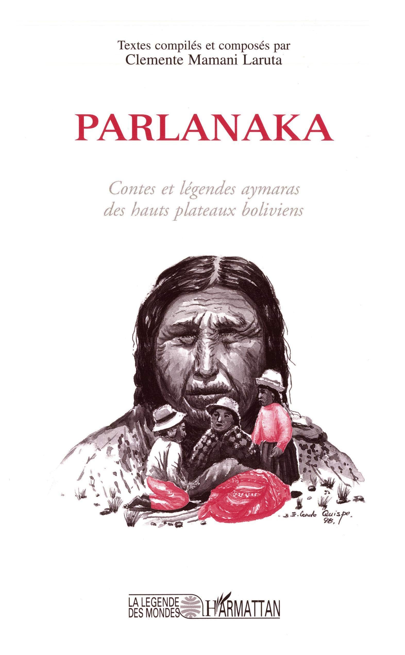 Parlanaka contes et legendes aymaras des hauts plateau 9782738474780