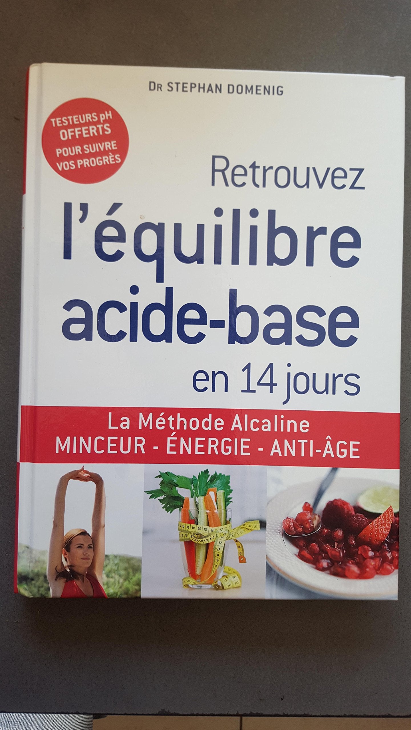 Retrouvez l'équilibre acide-base en 14 jours. Dr Stéphan Domenig. 9782298094732