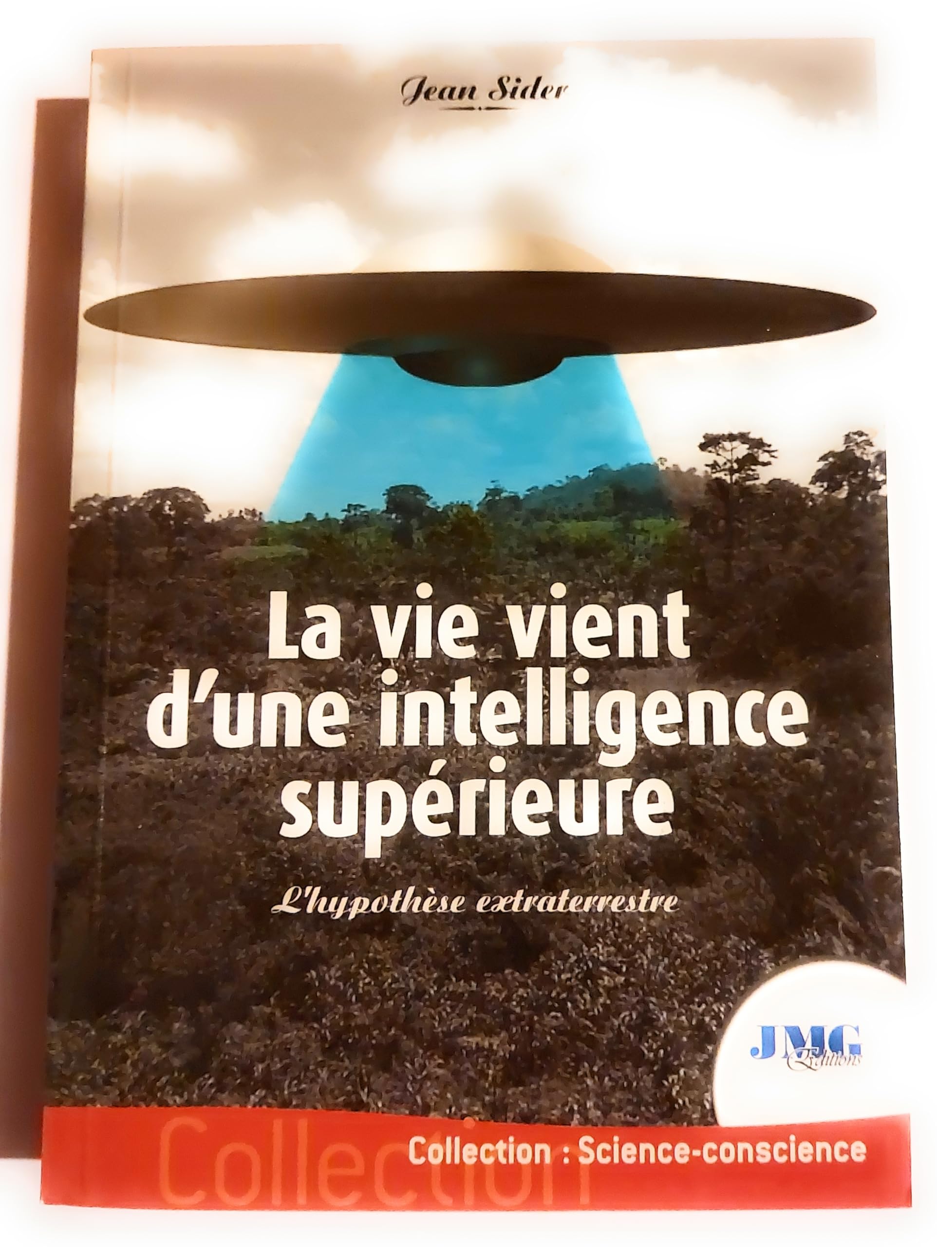 La Vie Vient D'Une Intelligence Superieure. L'Hypothese Extraterrestre 9782912507747