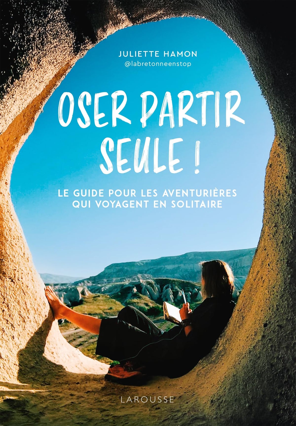 Oser partir seule !: Le guide pour les aventurières qui voyagent en solitaire 9782036055247