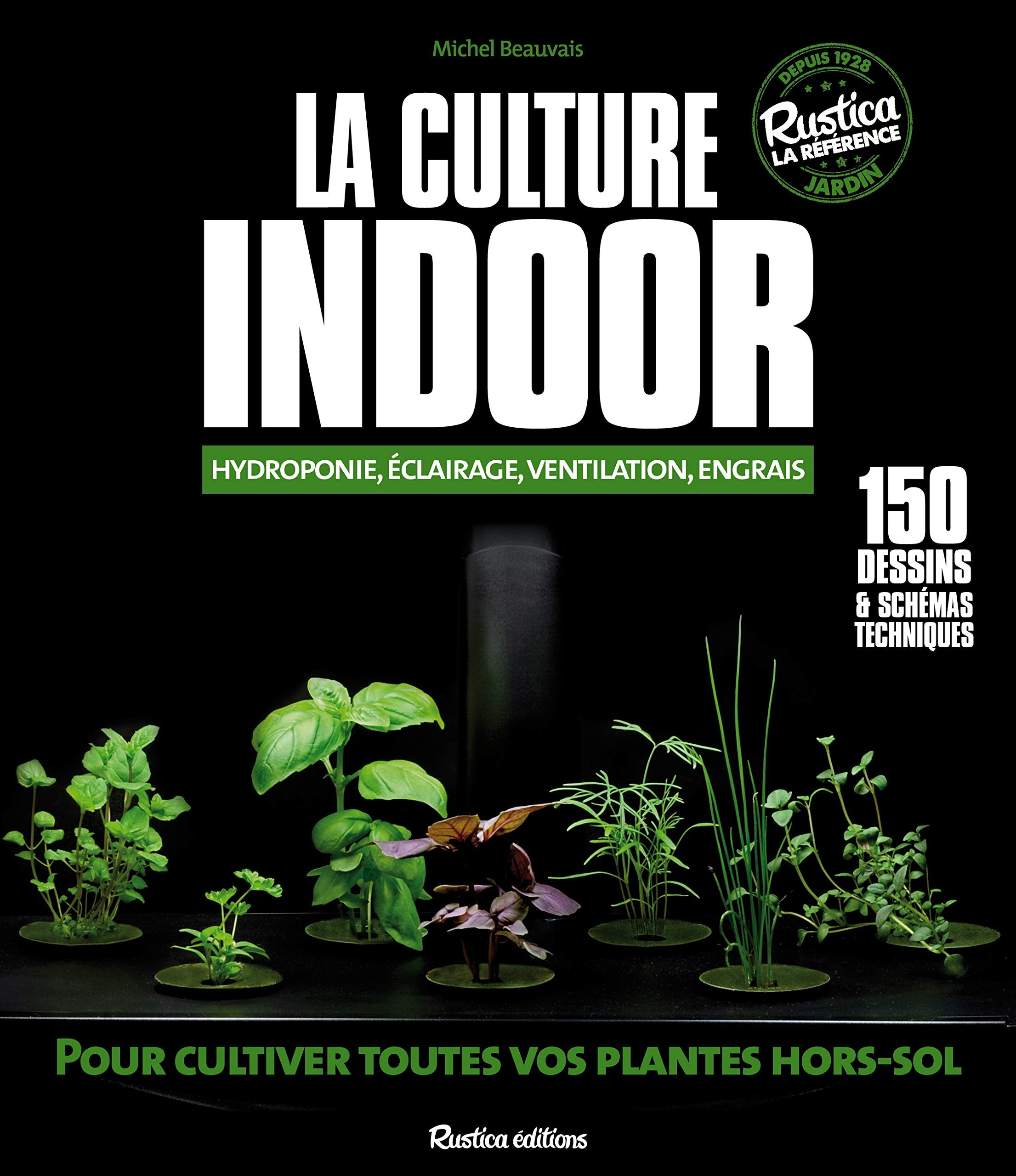 LA CULTURE INDOOR : HYDROPONIE, ECLAIRAGE, VENTILATION, ENGRAIS 9782815308397